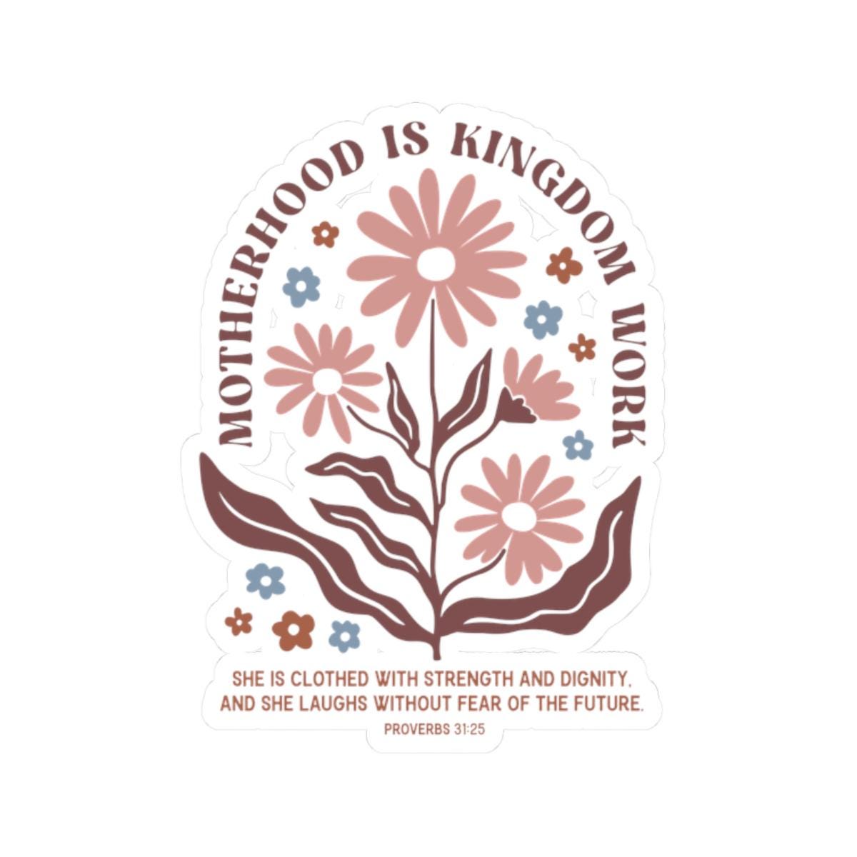 Motherhood Is Kingdom Work Sticker Inspirational Kiss Cut Stickers for Moms Mothers Day Gift Gift for New Moms Proverbs 3125 Decals Graphic Tee – Warm & Stylish · Must-Have Style