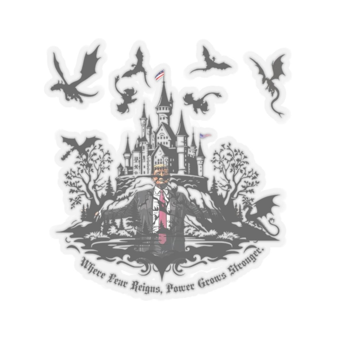 Fantasy Castle Dragons Kiss Cut Stickers Political Satire Anti Trump Decals Where Fear Reigns Power Grows Stronger Funny Trump Sticker Graphic Tee – Bold Style · Top Pick For Any Outfit
