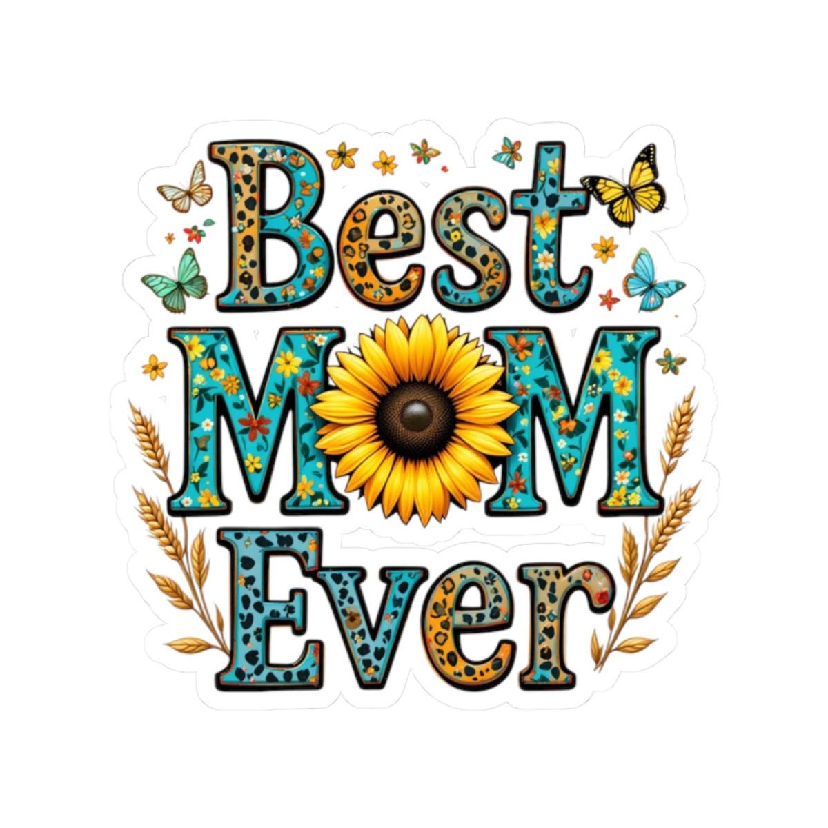 Best Mom Ever Kiss Cut Stickers Perfect Gift for Mother39s Day Floral Decor Scrapbooking Laptop Stickers Gift for Moms Graphic Tee – Feel-Good Design · High-Quality Print