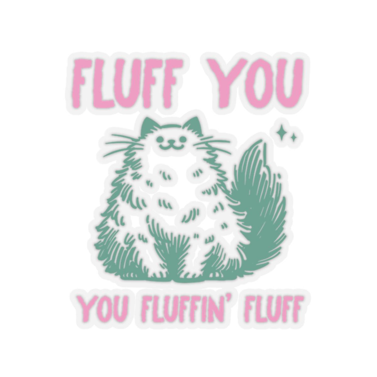 Funny Cat Kiss Cut Stickers Fluff You Sticker Cute Cat Decor for Laptops Journals Scrapbooking Gifts Graphic Tee – Easygoing Wear · Must-Have Style