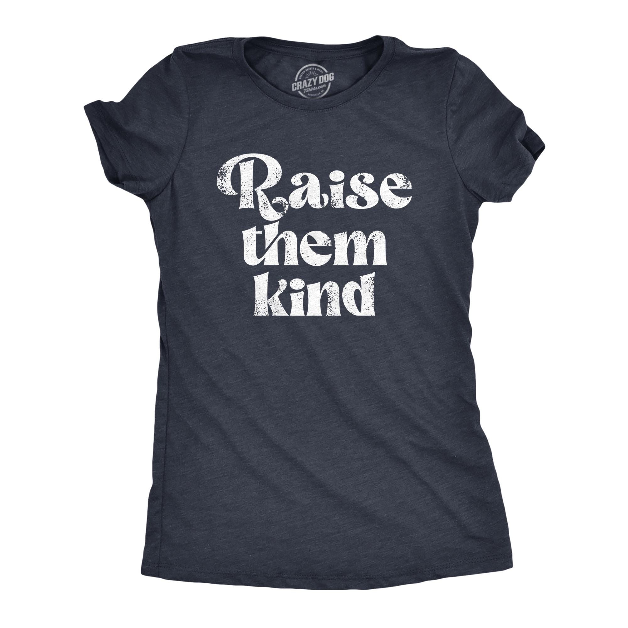 Funny Shirts Be Kind Mom Gift Funny Women39s Shirts Music Shirts Funny Gifts For Moms Funny Gifts For Girlfriend Raise Them Kind Graphic Tee – Premium Graphic · Top Pick For Any Outfit