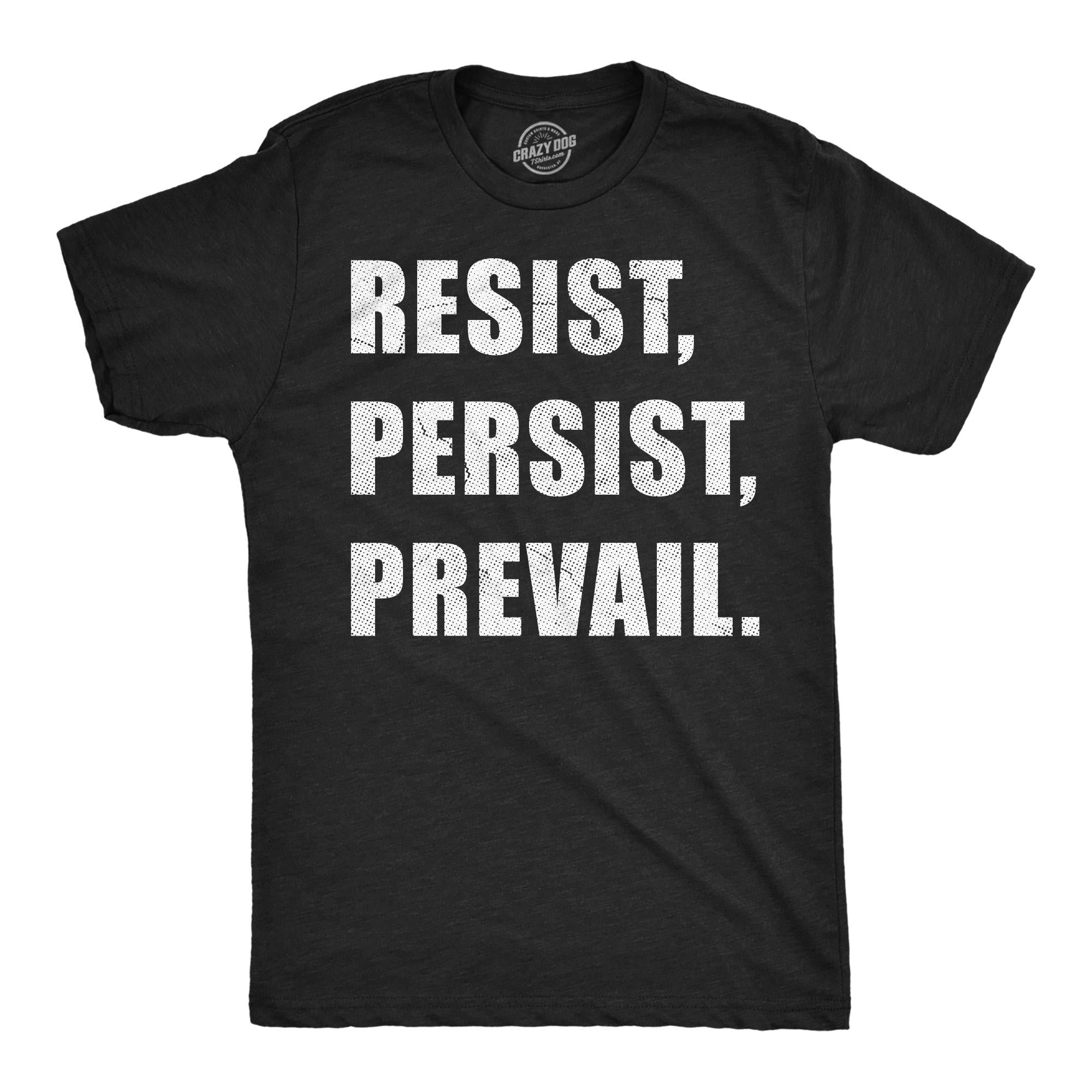 Resist Persist Prevail Shirt Political Shirts Protester Shirts Anti Trump Shirt Rebel T Shirt Mens Graphic Tees Anti Government Graphic Tee – Fan Favorite · Trending Graphic Apparel