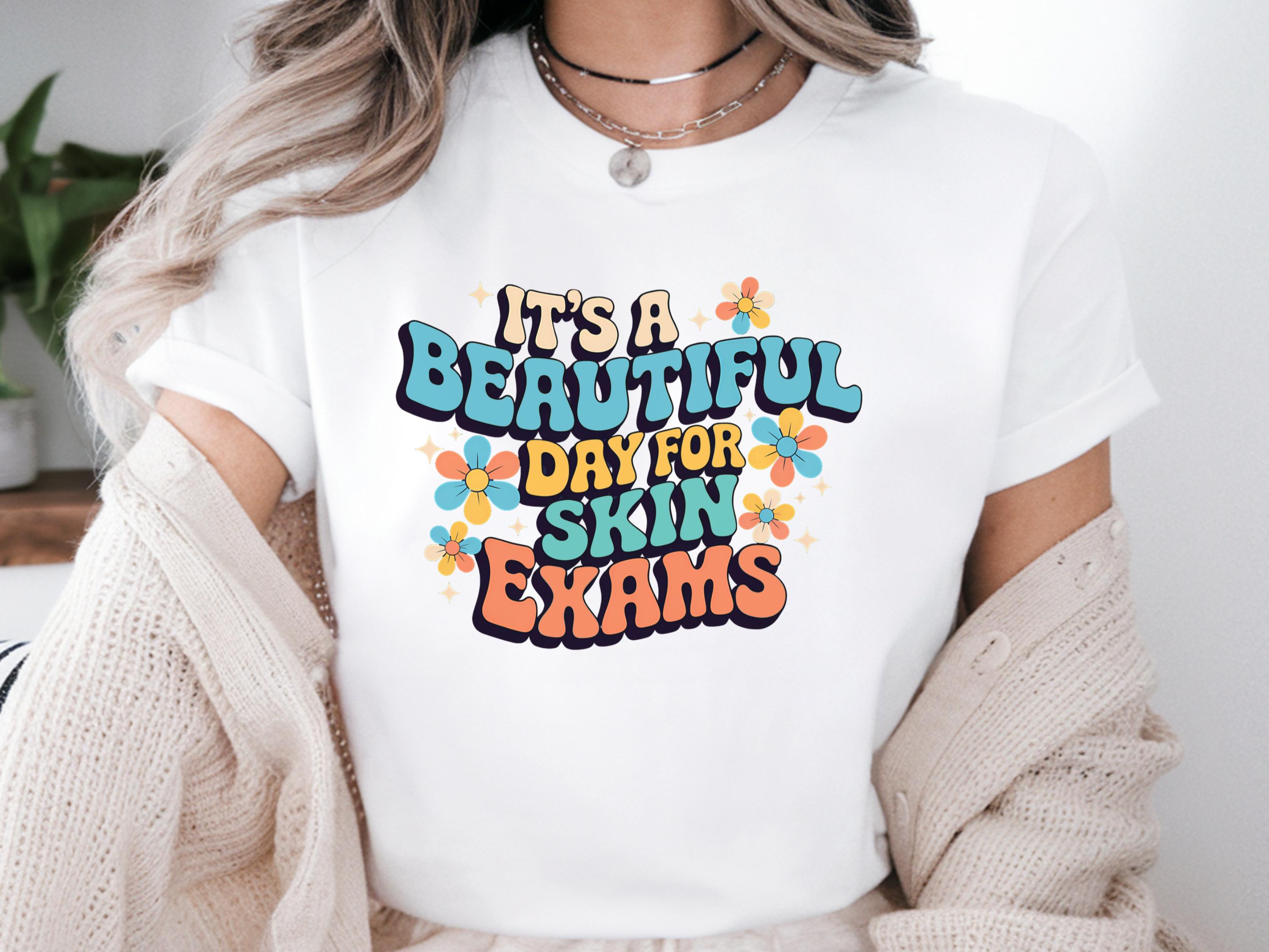 Beautiful Day For Skin Exams Shirt Dermatology Nurse Shirts Dermatology Nurse Shirts Dermatology Nurse Gift Shirt Derm Nursing Gift Graphic Tee – Everyday Comfort · Top Pick For Any Outfit