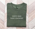 Funny Dad Tee Weird Dads Build Character Shirt Father39s Day Gift for Dad Humor T Shirt Graphic Tee – Fan Favorite · Great Gift For Fans
