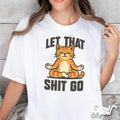 Funny Yoga Cat T Shirt Let That Shit Go Shirt Sarcastic Mindfulness Tee Unisex Cat Lover Shirt Graphic Tee – Aesthetic Look · Must-Have Style