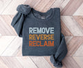 Remove Reverse Reclaim Shirt Anti Trump Political Sweatshirt Protest Resist Sweatshirt Reclaim Democracy Shirt Sweatshirt – Soft Feel · High-Quality Print