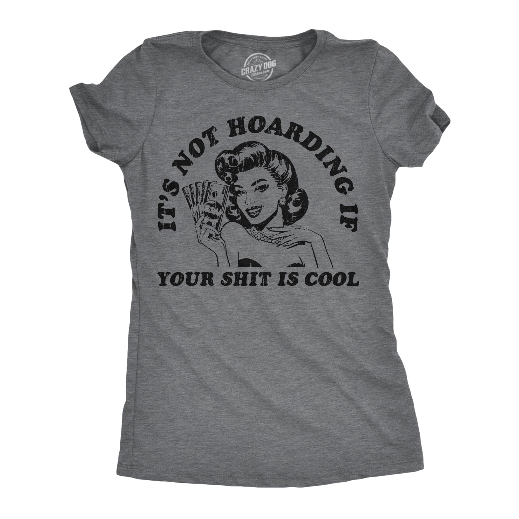 It39s Not Hoarding If Your Shit Is Cool Thrift Store Lover Crafting Shirts Gifts For A Crafter Thriftier Funny Shirts Antique Shopping Graphic Tee – Fan Favorite · Great Gift For Fans