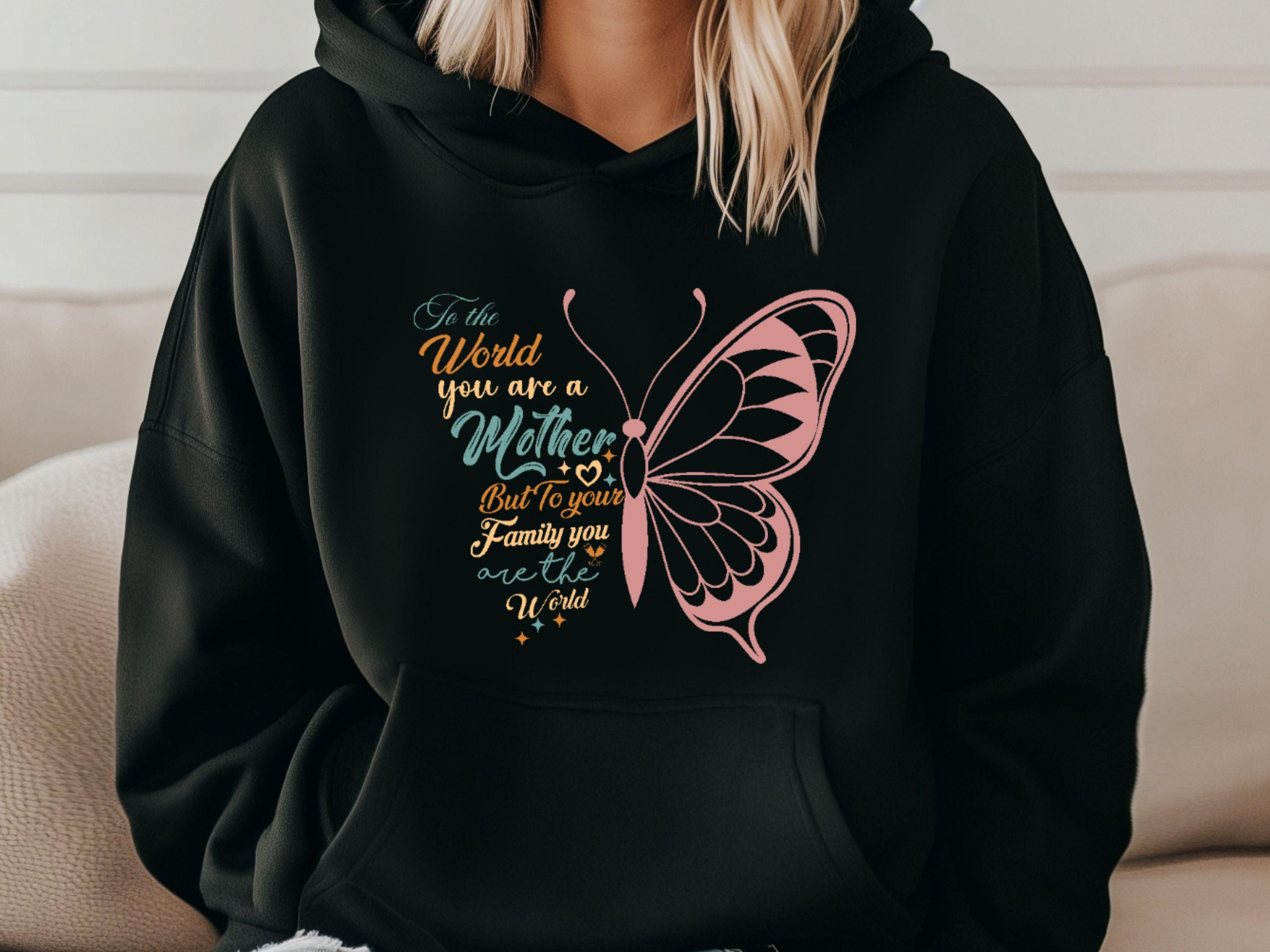 To the World You Are a Mother Hoodie To Your Family You Are the World Shirt Best Mothers Day Gift Mom Sweatshirt Gift for Mother39s Shirt Hoodie – Fan Favorite · Trending Graphic Apparel