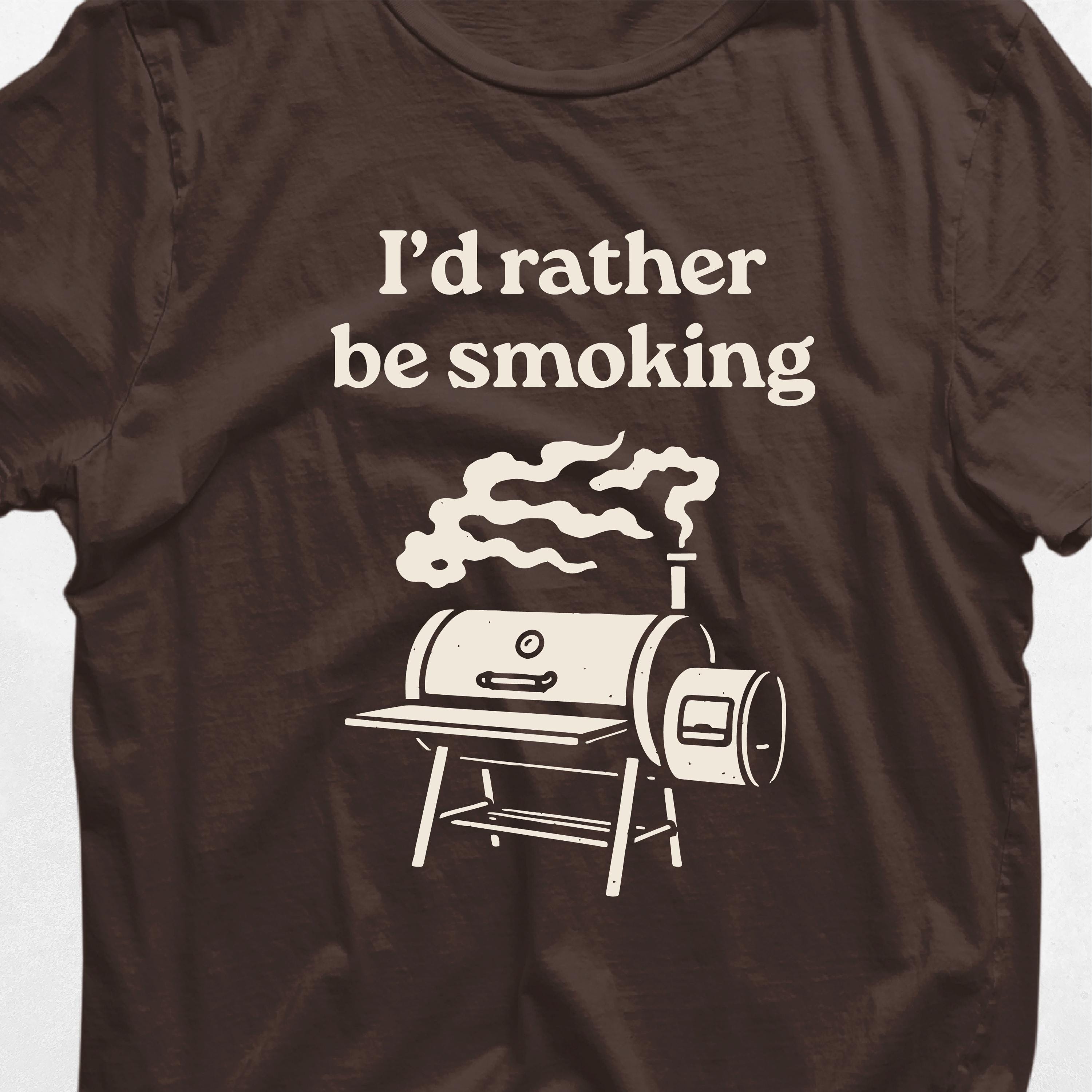 I39d Rather Be Smoking Shirt Funny gift for dad barbecue gift bbq shirt barbecue shirts bbq lover gift meat smoker gift funny barbeque Graphic Tee – Fan Favorite · Trending Graphic Apparel