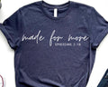 Made for More Shirt Ephesians 210 Christian Gift Christmas Shirt Christmas Gift Shirt Graphic Tee – Easygoing Wear · Perfect For Daily Wear