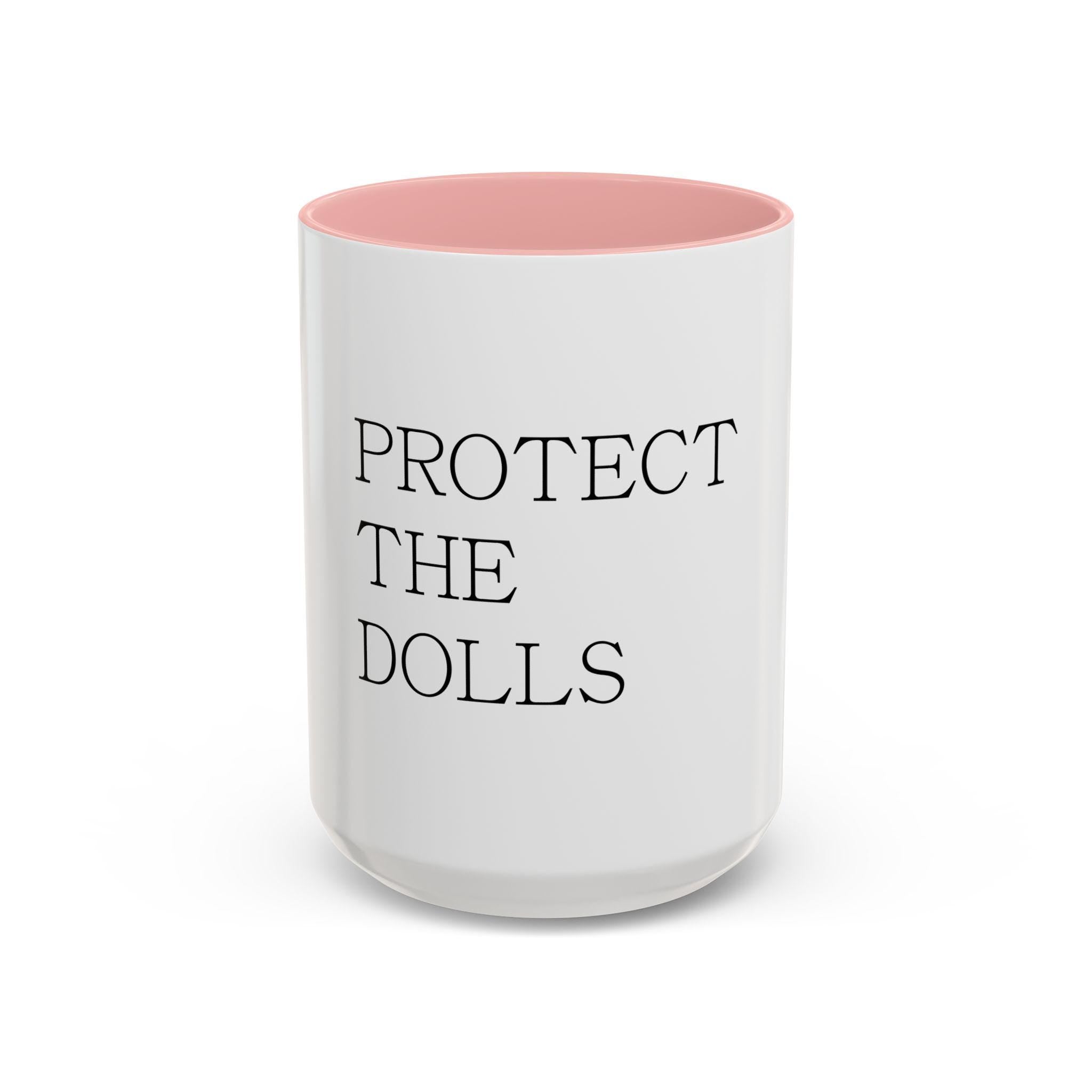 Funny Protect The Dolls Coffee Mug Gift for Doll Collectors Cute Kitchen Decor Unique Cup for Collectors Conversation Starter Graphic Tee – Aesthetic Look · Trending Graphic Apparel