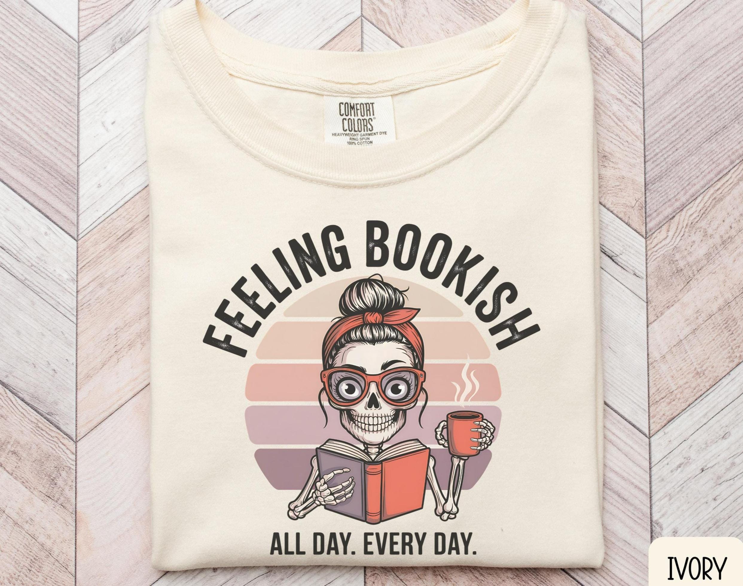 BOOKISH Shirt Funny Book Lover Gift Reading Shirt Bookworm Tee Book Nerd Shirt Feeling Bookish Skeleton Shirt Graphic Tee – Aesthetic Look · High-Quality Print