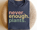 Never enough plants Plant Lover Gardening Design UNISEX Graphic T Shirt for Women Graphic Tee – Cozy Vibes · Top Pick For Any Outfit