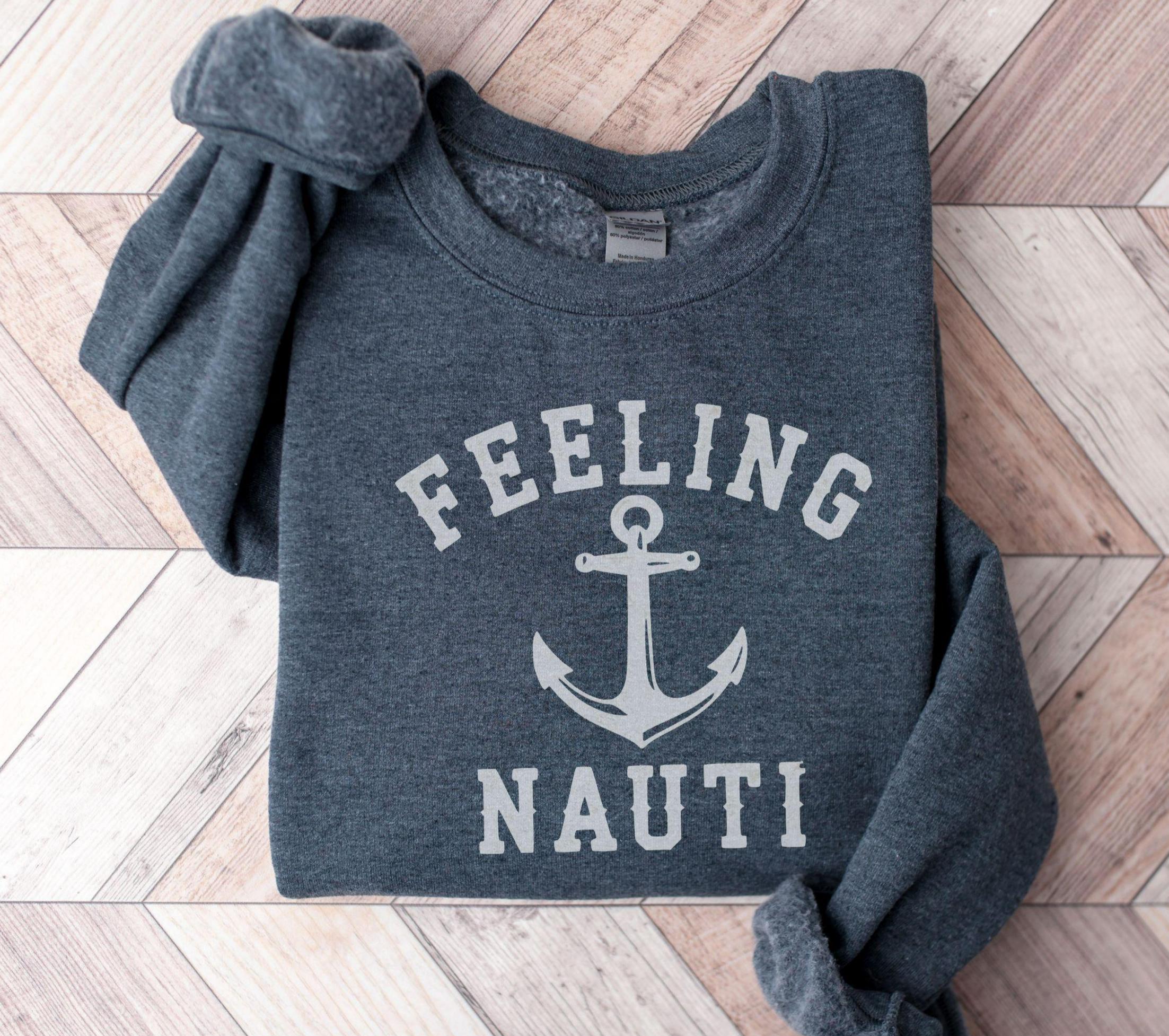 Feeling Nauti Sweatshirt Funny Nautical Crewneck Boat Day Pullover Lake Life Shirt Anchor Boating Sweater Sweatshirt – Warm & Stylish · Perfect For Daily Wear