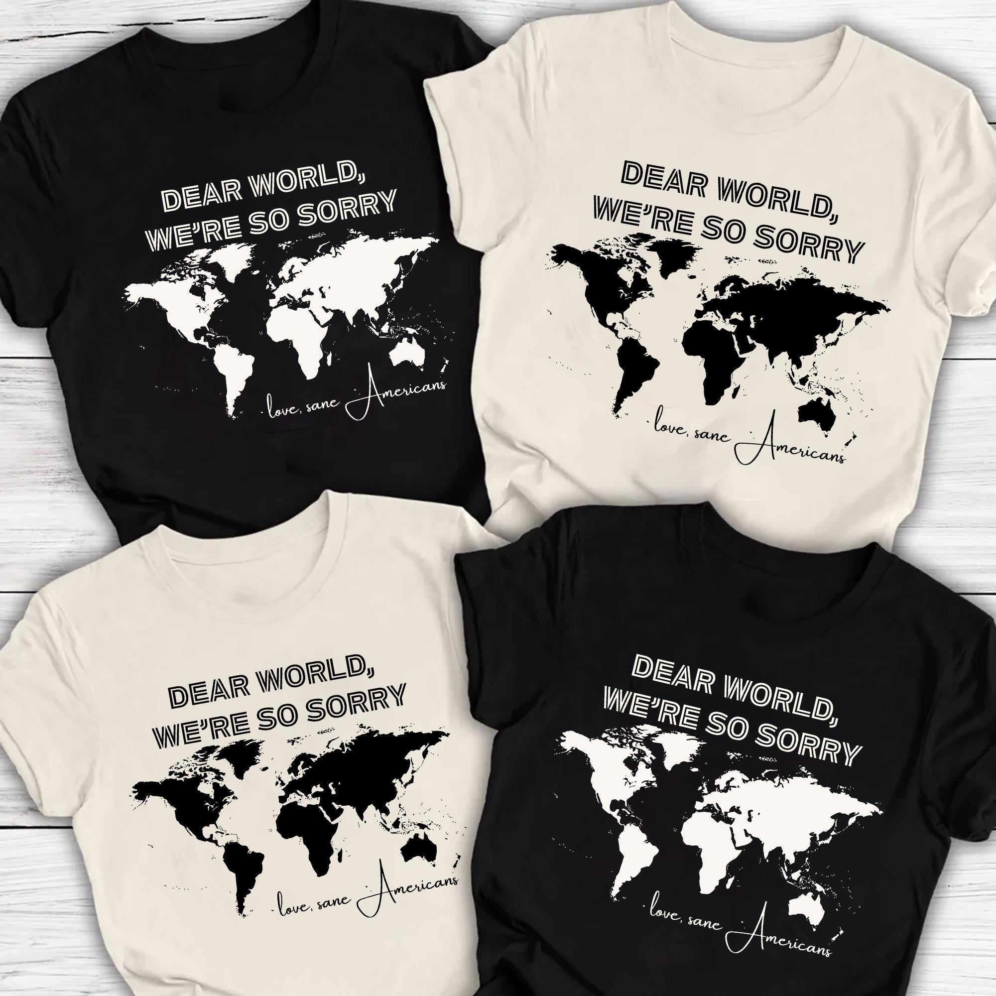 Dear World We Are So Sorry Shirt Sane Americans Anti Trump Tee FDT Protest Shirt Anti MAGA Resistance Democrat Shirt Political Statement Tee Graphic Tee – Cozy Vibes · Must-Have Style