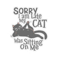 Cat Lover Enamel Lapel Sticker Sorry I Am Late My Cat Was Sitting On Me Animal Themed Accessory Gift for Feline Fans Cat Mum Cat Dad Graphic Tee – Fan Favorite · Must-Have Style