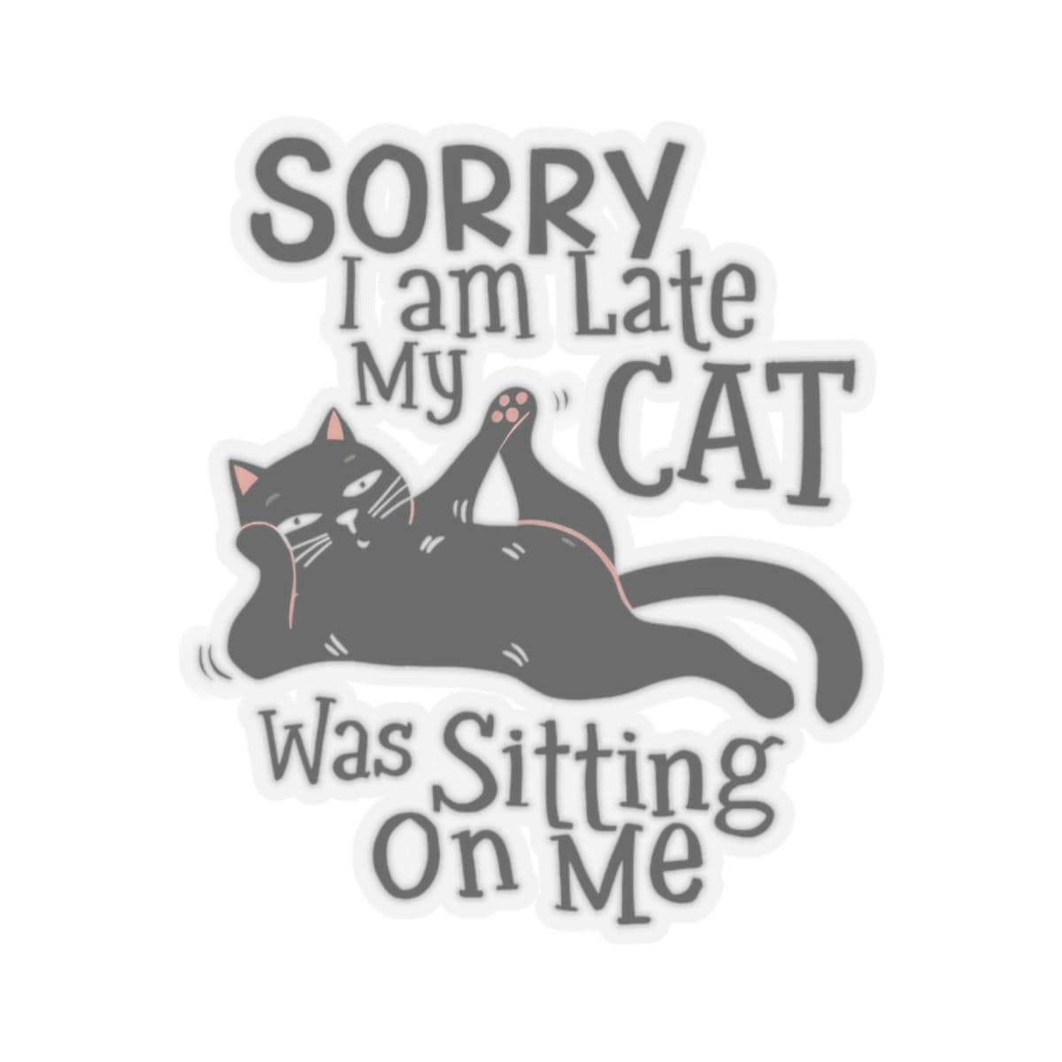 Cat Lover Enamel Lapel Sticker Sorry I Am Late My Cat Was Sitting On Me Animal Themed Accessory Gift for Feline Fans Cat Mum Cat Dad Graphic Tee – Fan Favorite · Must-Have Style