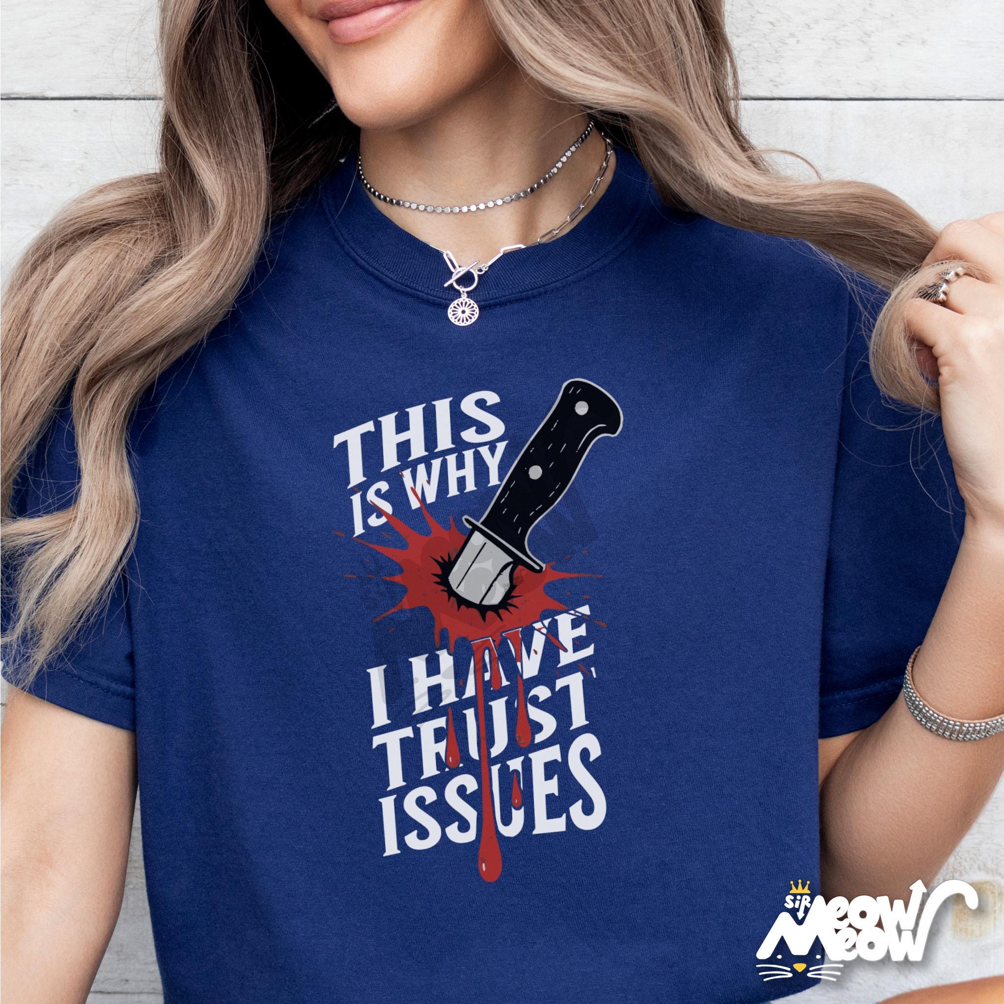 Trust Issues Shirt This Is Why I Have Trust Issues Tee Dark Edgy Humor T Shirt Funny Sarcastic Graphic Tee Graphic Tee – Aesthetic Look · High-Quality Print