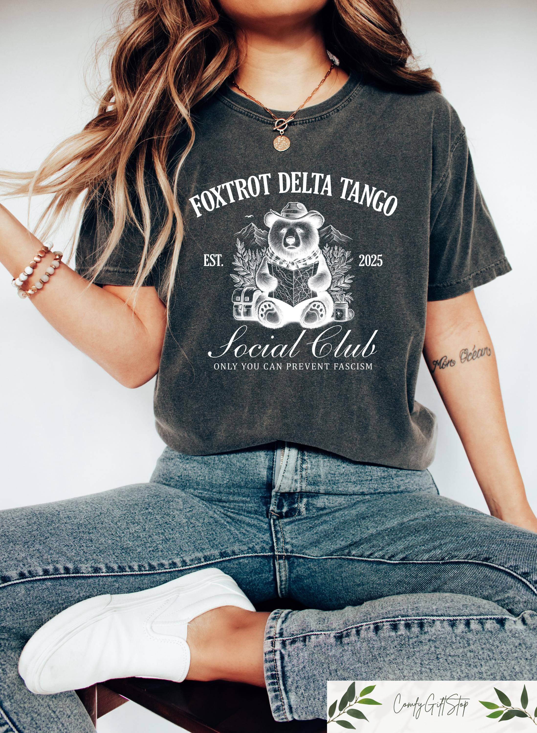 Foxtrot Delta Tango T shirt Social Club Bear Shirt Anti Fascism Sweatshirt Anti Republican Gift Political Resist Crewneck Democrat Tee Sweatshirt – Premium Graphic · Trending Graphic Apparel