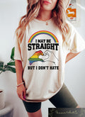 I May Be Straight But I Don39t Hate T shirt LGBTQ Pride Shirt Lesbian Pride Sweatshirt LGBTQ Support Gift Pride Celebration Tee Sweatshirt – Fan Favorite · Great Gift For Fans