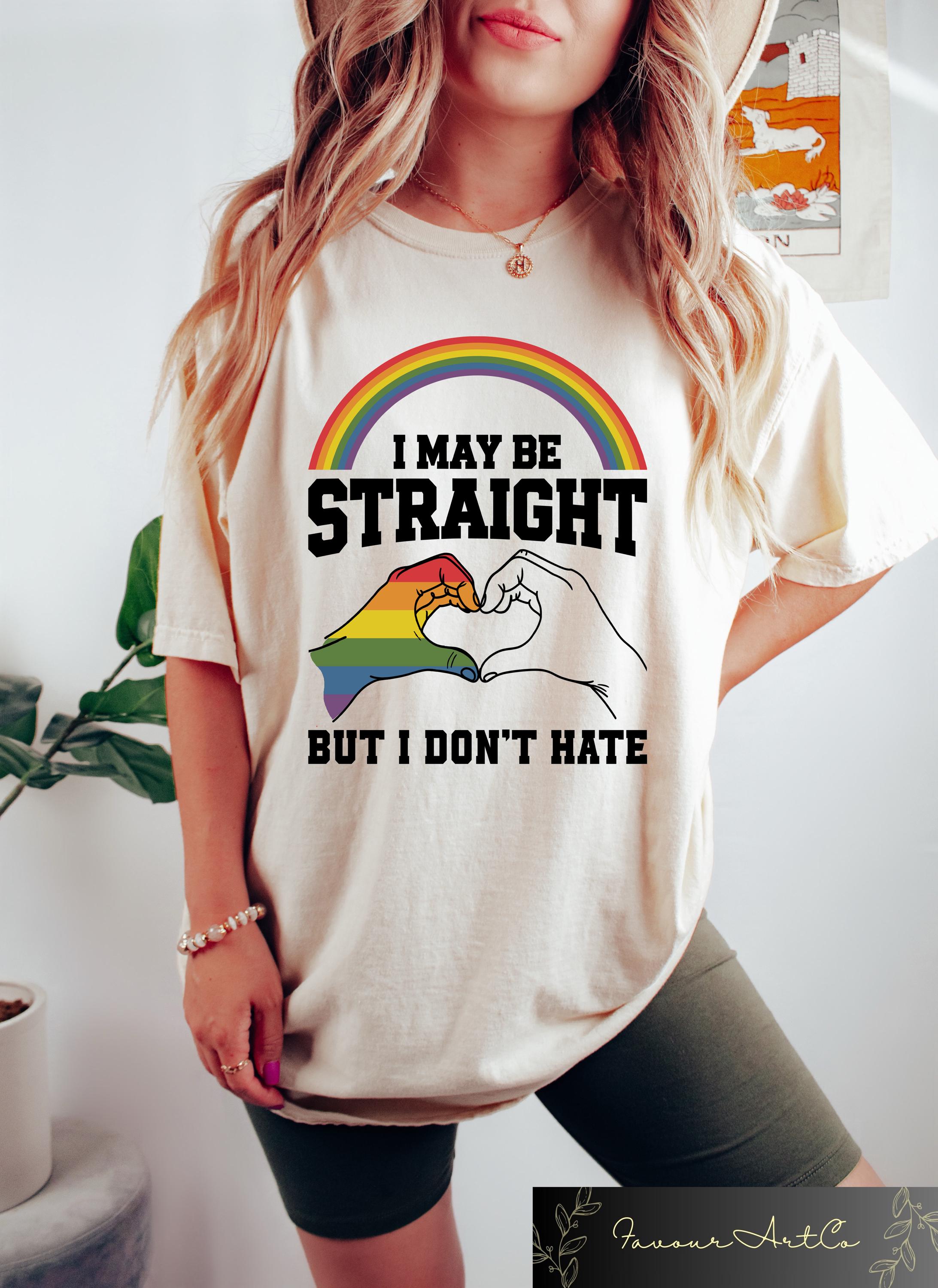 I May Be Straight But I Don39t Hate T shirt LGBTQ Pride Shirt Lesbian Pride Sweatshirt LGBTQ Support Gift Pride Celebration Tee Sweatshirt – Fan Favorite · Great Gift For Fans