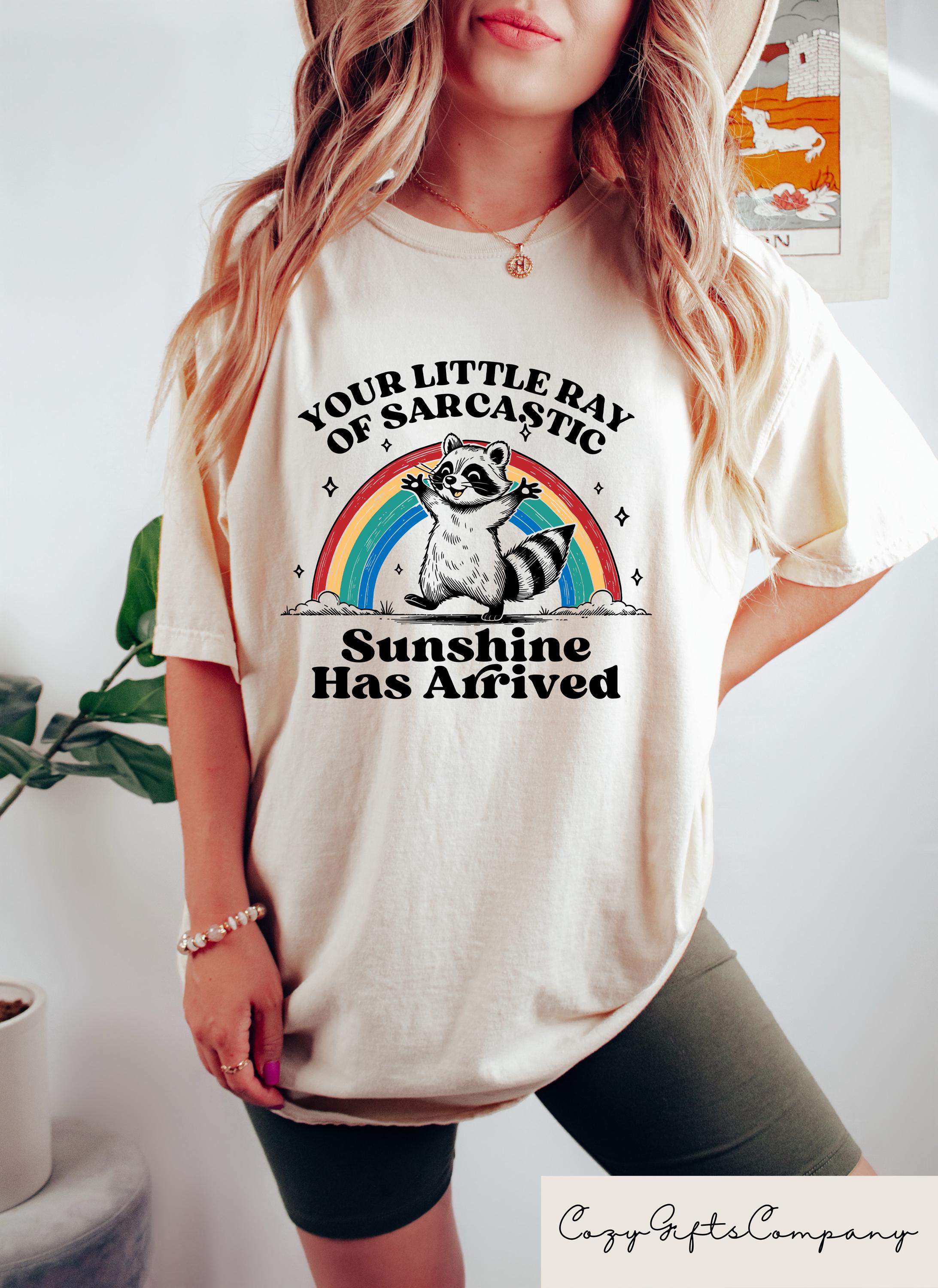 Your Little Ray Of Sarcastic Sunshine Shirt Retro Comfort Raccoon T Shirt Trendy Women Sweatshirt Humorous Raccoon Gift Raccoon Meme Tee Sweatshirt – Soft Feel · Trending Graphic Apparel