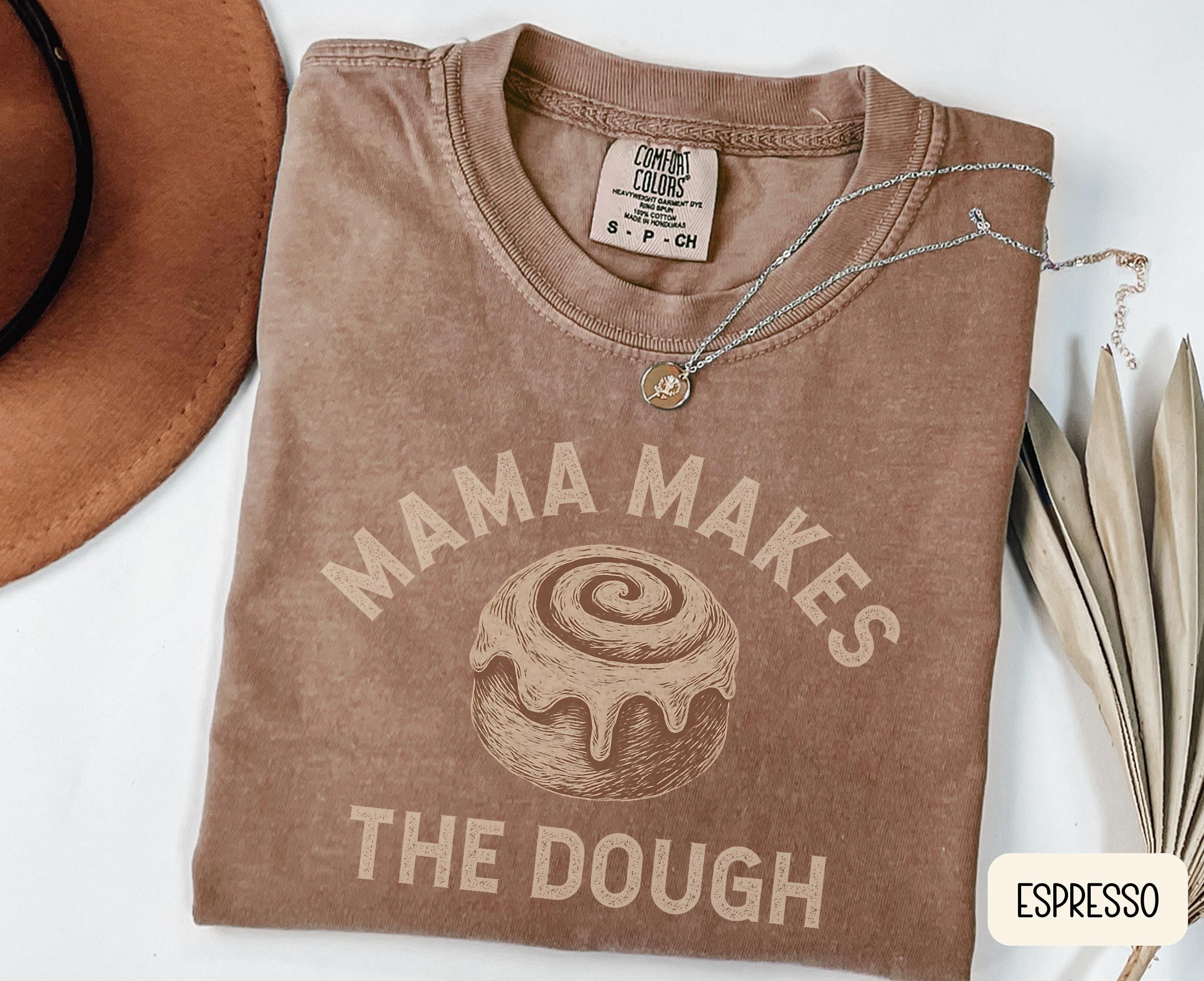 Mama Shirt Mama Makes the Dough TShirt for Bakers Funny Bakery Shirt Cinnamon Roll Lovers Mom Gifts Graphic Tee – Aesthetic Look · Top Pick For Any Outfit
