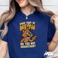 Angry Cat T Shirt What Part of Meow Do You Not Understand Tee Funny Cat Lover Shirt Yelling Kitty Graphic Gift Graphic Tee – Fan Favorite · Must-Have Style