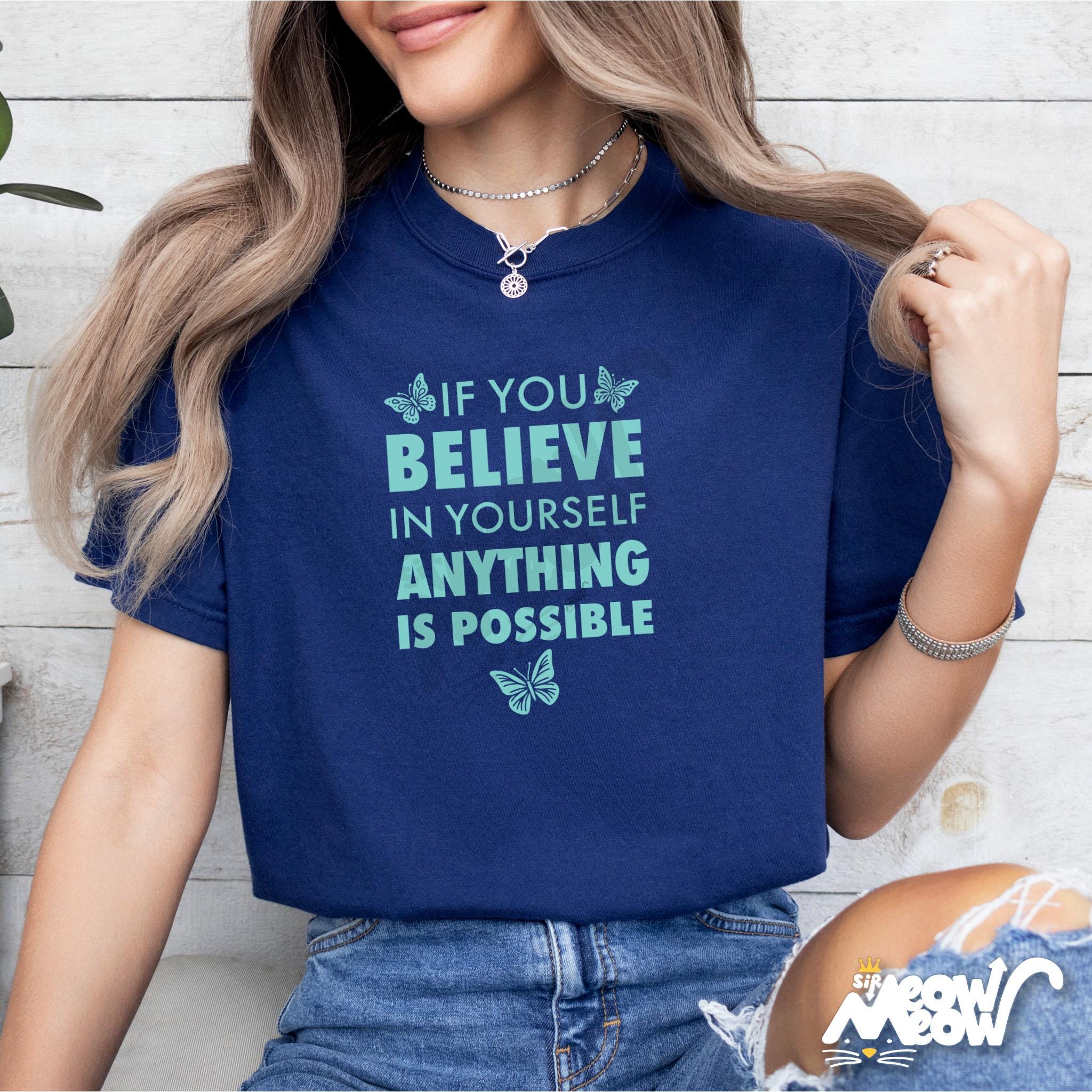 Believe In Yourself Shirt Motivational Butterfly TShirt Anything Is Possible Tee Positive Quote Shirt Cute Uplifting Gift Graphic Tee – Everyday Comfort · Trending Graphic Apparel