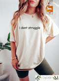 Retro Comfort Women T shirt I Don39t Struggle Shirt Anxiety Awareness Sweatshirt Mental Health Gift Trendy Women Shirt Sarcastic Mom Tee Sweatshirt – Cozy Vibes · Great Gift For Fans