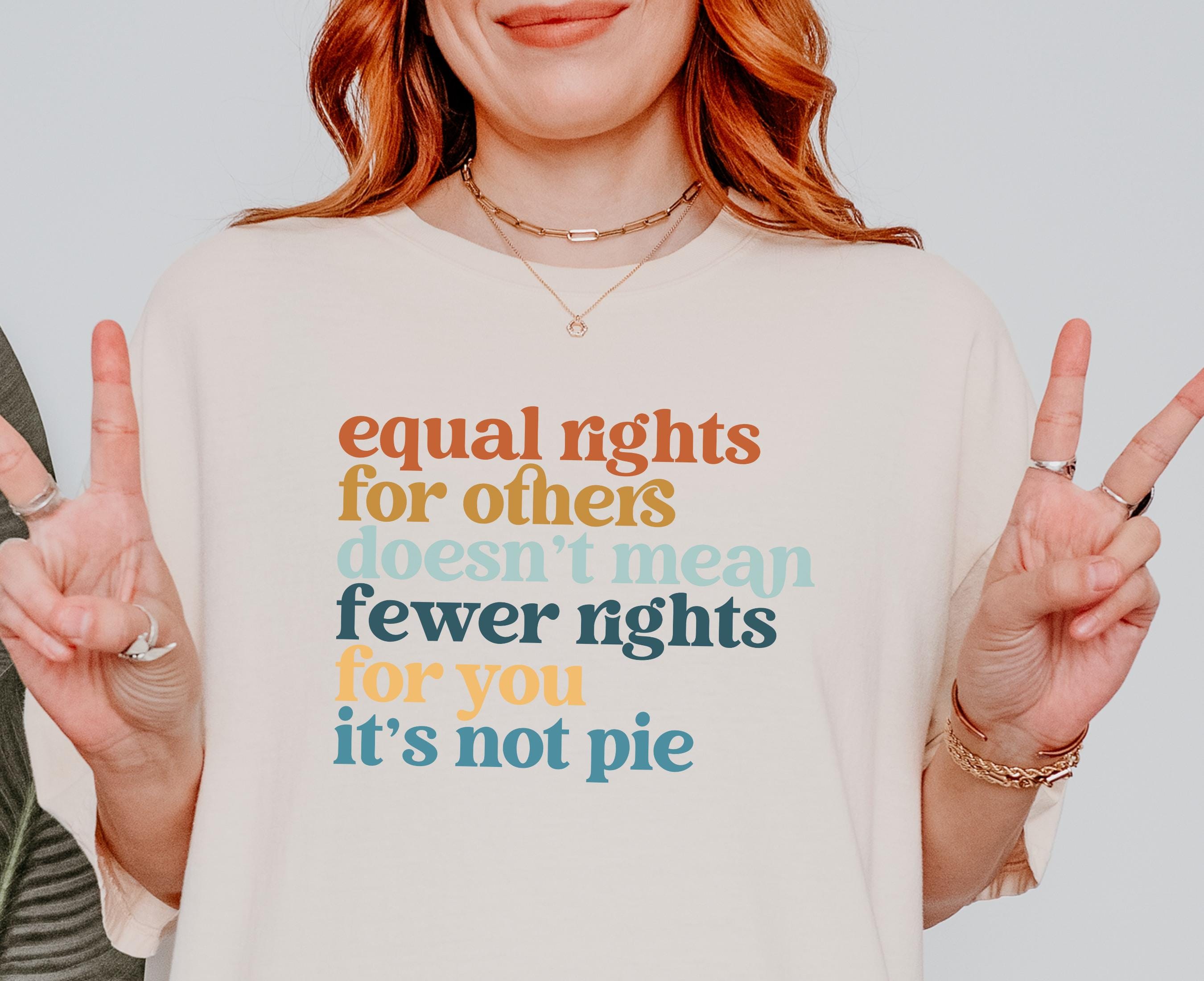 Equal Rights Shirt Tee Equal Rights for Others Tee LGBTQ Shirt BLM Tee Progressive Inclusion Shirt Its Not Pie Shirt Graphic Tee – Easygoing Wear · High-Quality Print