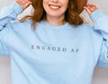 ENGAGED Sweatshirt Engaged AF Shirt Funny Engagement Gift for Bride or Groom Wedding Crewneck Bridal Shower Gift Engaged Pullover Sweatshirt – Soft Feel · Trending Graphic Apparel