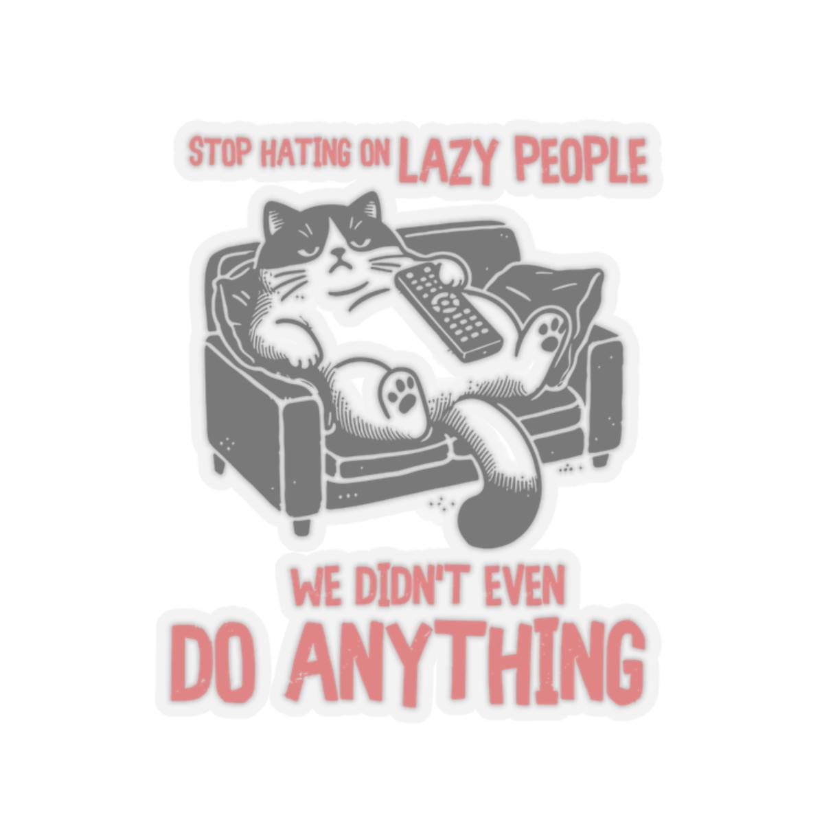 Funny Lazy Cat Kiss Cut Stickers Quirky Laptop Decals Gift for Cat Lovers Cute Wall Decor Humorous Gifts Fun Office Supplies Graphic Tee – Warm & Stylish · Trending Graphic Apparel