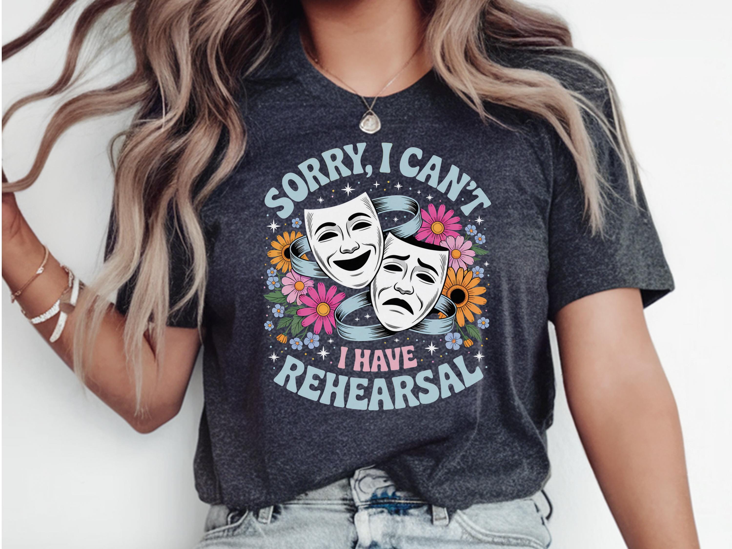 Rehearsal Shirt Theater Rehearsal Shirt Actress Shirt Gift ActorActress Shirt Musical Theater T Shirt Drama Play Shirt Theater Shirt Graphic Tee – Easygoing Wear · High-Quality Print