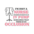 Nurse Humorous Stickers Fun Gift for Nurses Medical Humor Sticker Laptop Decor IV Pump Vinyl Decal Graphic Tee – Feel-Good Design · High-Quality Print