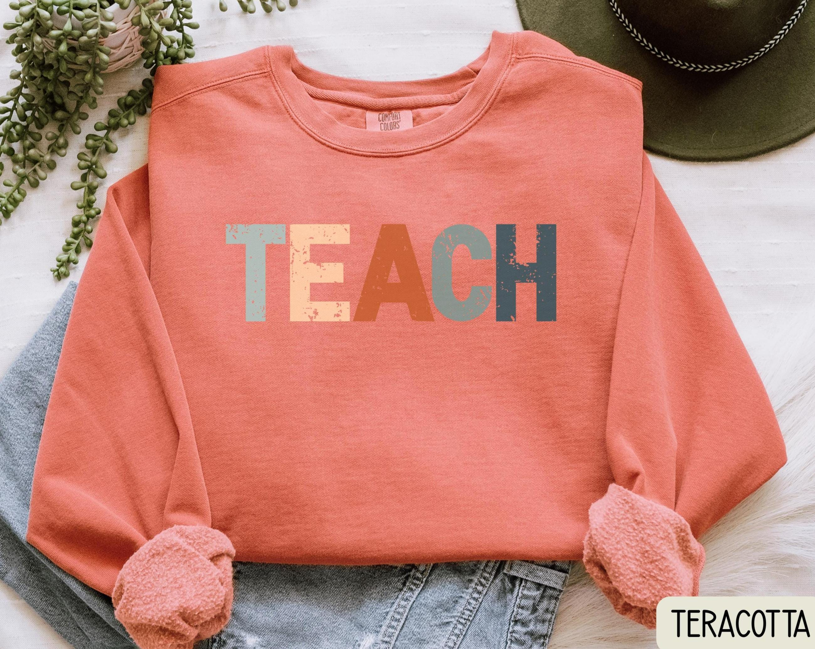 TEACH Sweatshirt Teacher Appreciation Gift Student Teacher Shirt Back to School Teacher Appreciation Gift Sweatshirt – Fan Favorite · High-Quality Print