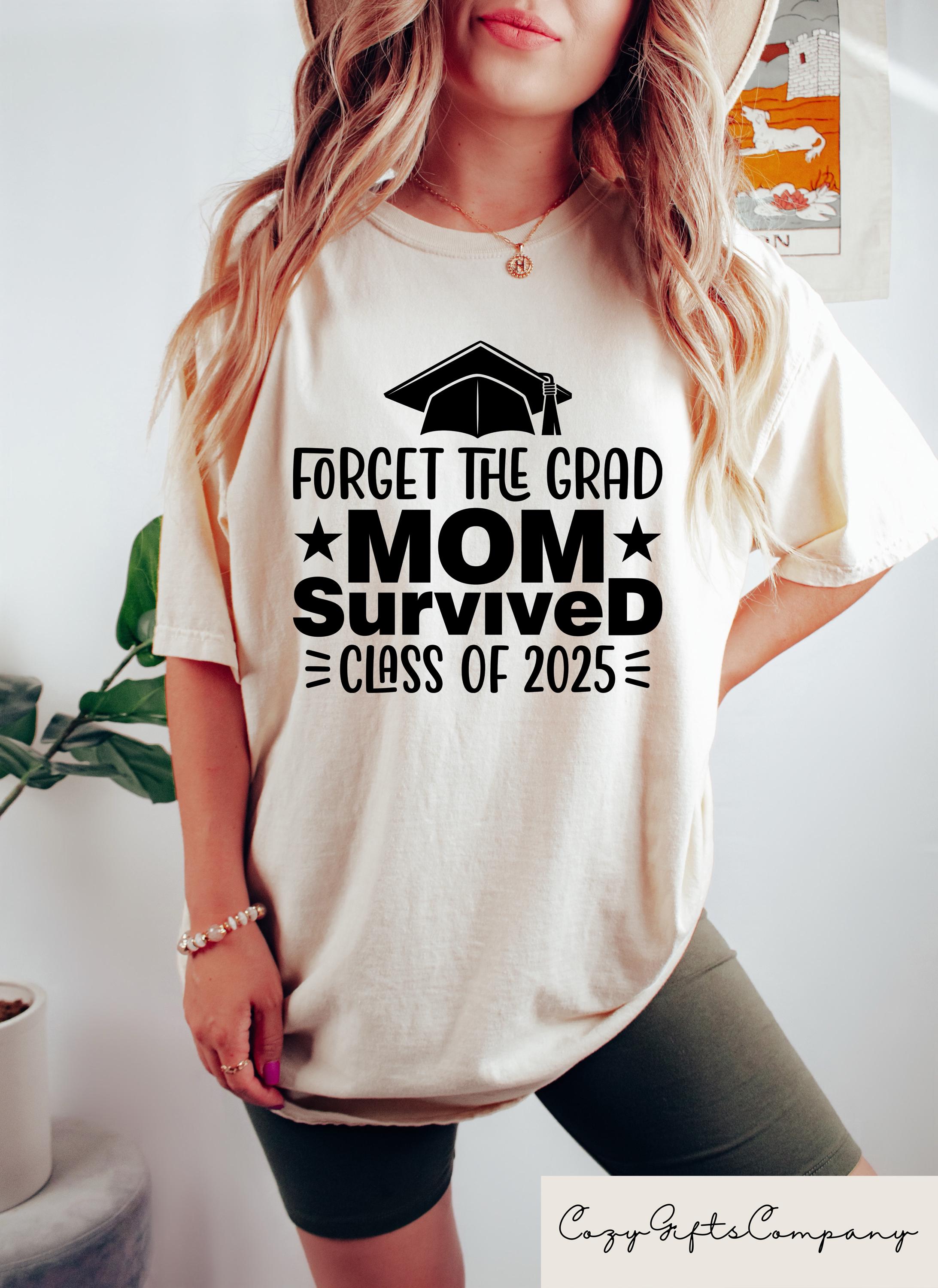 Forget The Grad Mom Survived Class Of 2025 Shirt Graduation Mom Tshirt Class Of 2025 Sweatshirt Sarcastic Grad Gift Funny Graduation Tee Sweatshirt – Warm & Stylish · High-Quality Print