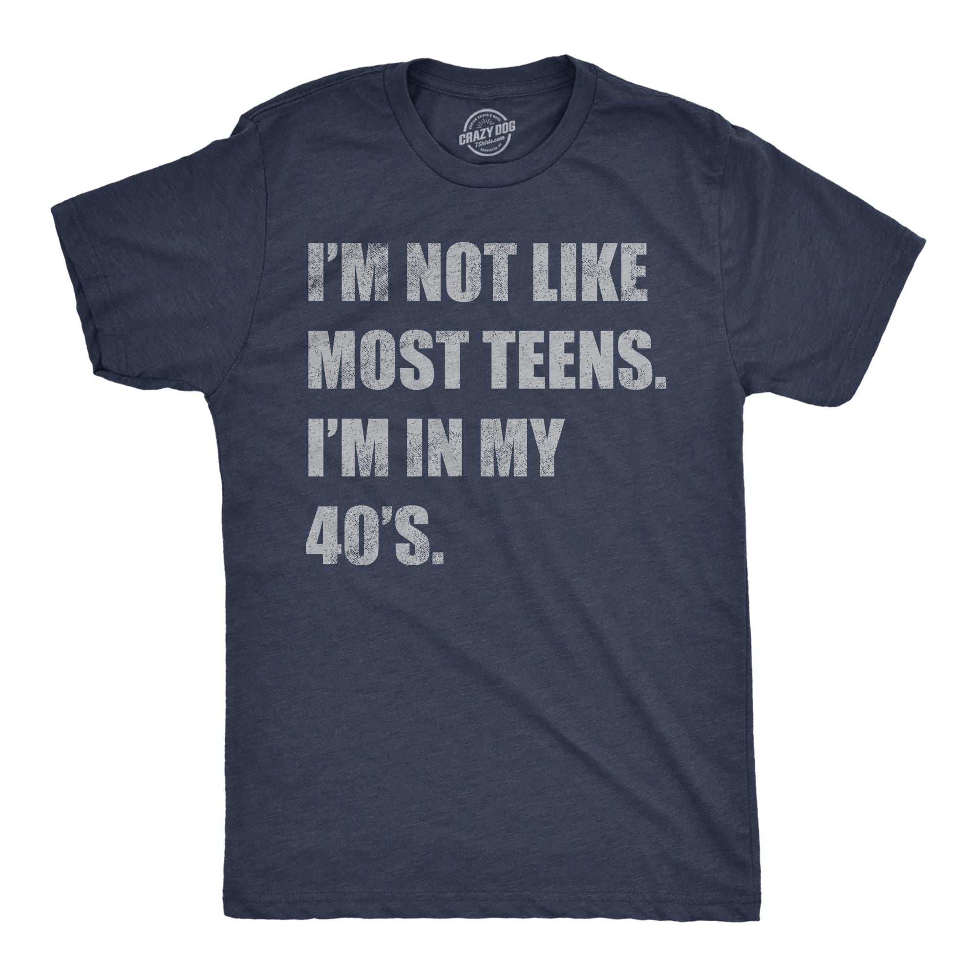 Not Like Most Teens I39m In My 40s Funny Old Guy Shirt Vintage Shirt Don39t Get Older Funny Gifts Funny Birthday Shirt Gen X Shirts Graphic Tee – Fan Favorite · Great Gift For Fans