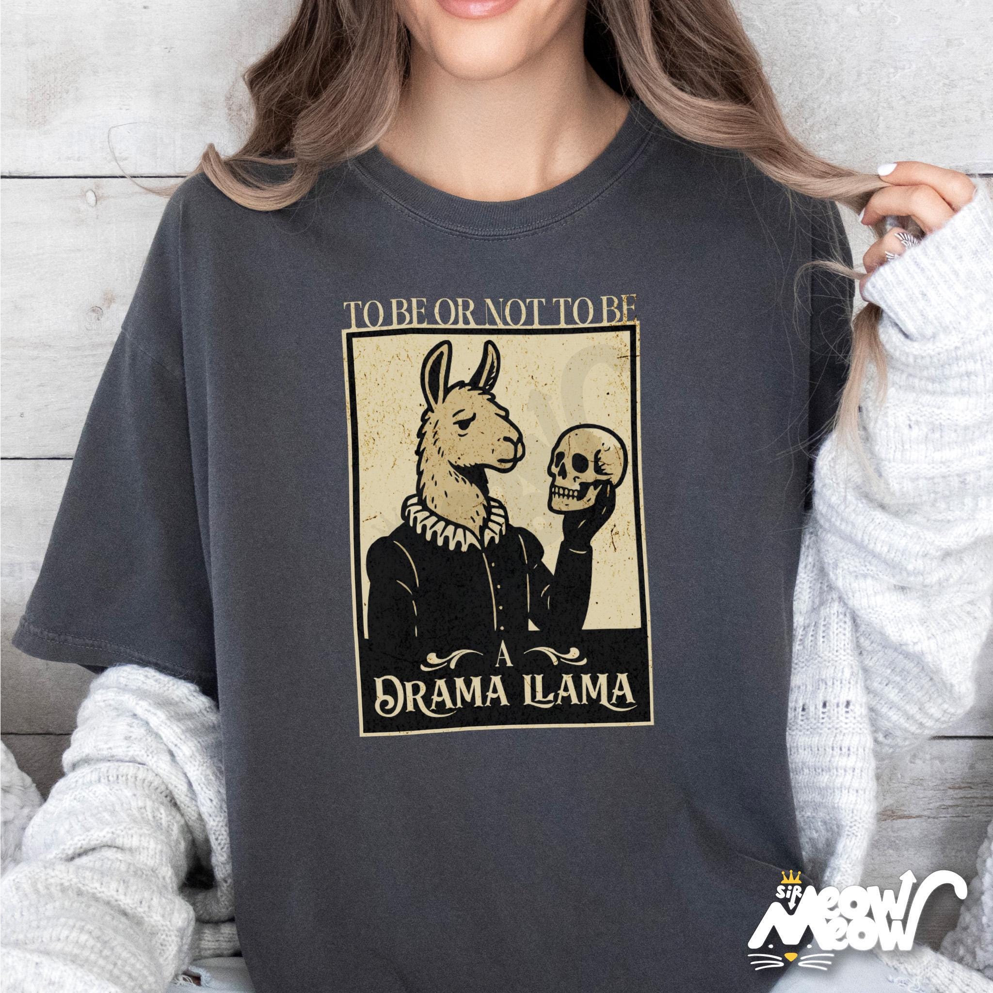 Drama Llama Shirt Shakespeare Llama Tee Graphic Tee Funny To Be Or Not To Be Design Llama Theater Gift Graphic Tee – Fan Favorite · Trending Graphic Apparel