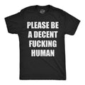 Please Be A Decent Fucking Human Mental Health Sarcastic Shirt Funny Mens Rude Shirts Offensive Shirt Love Shirts Kind People Shirt Graphic Tee – Fan Favorite · Must-Have Style