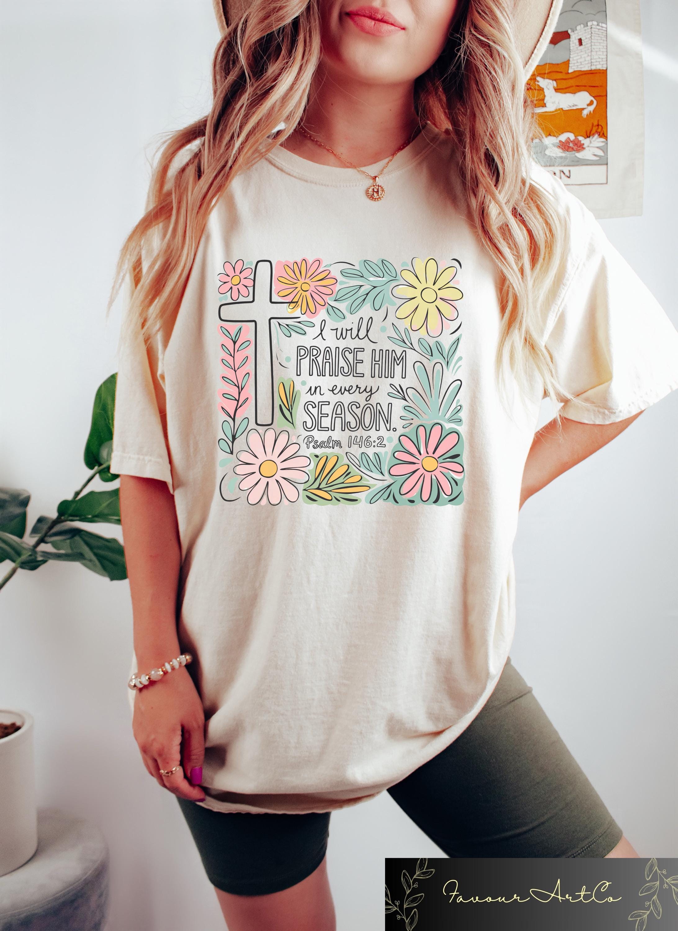 I Will Praise Him In Every Season Shirt Retro Comfort Jesus T shirt Trendy Christian Sweatshirt Religious Women39s Gift Bible Verse Tee Sweatshirt – Bold Style · Must-Have Style