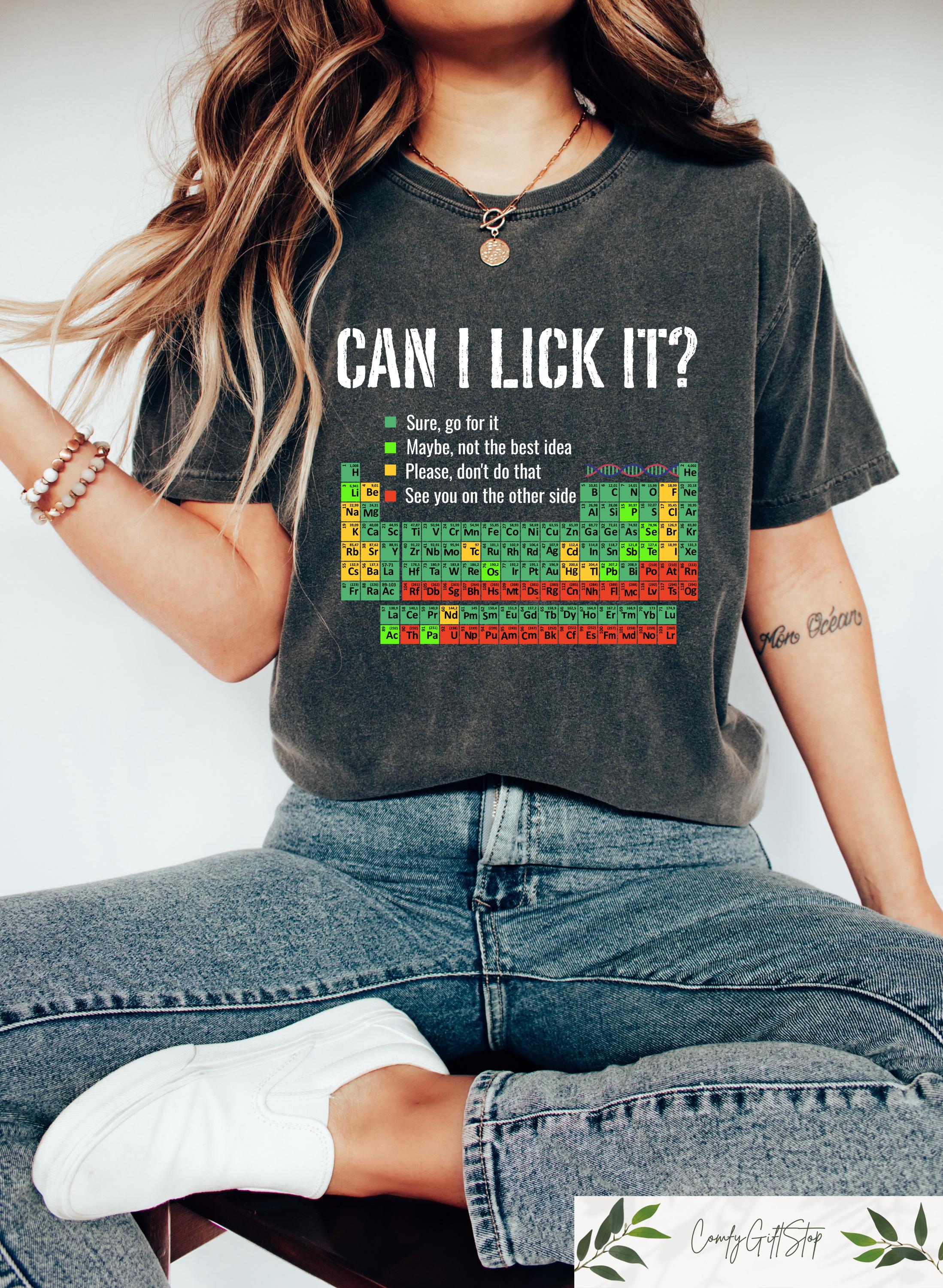 Can I Lick It Periodic Table T shirt Funny Chemistry Shirt Elements Table Sweatshirt Funny Chemistry Gift Science Chemistry Lab Tee Sweatshirt – Soft Feel · Top Pick For Any Outfit
