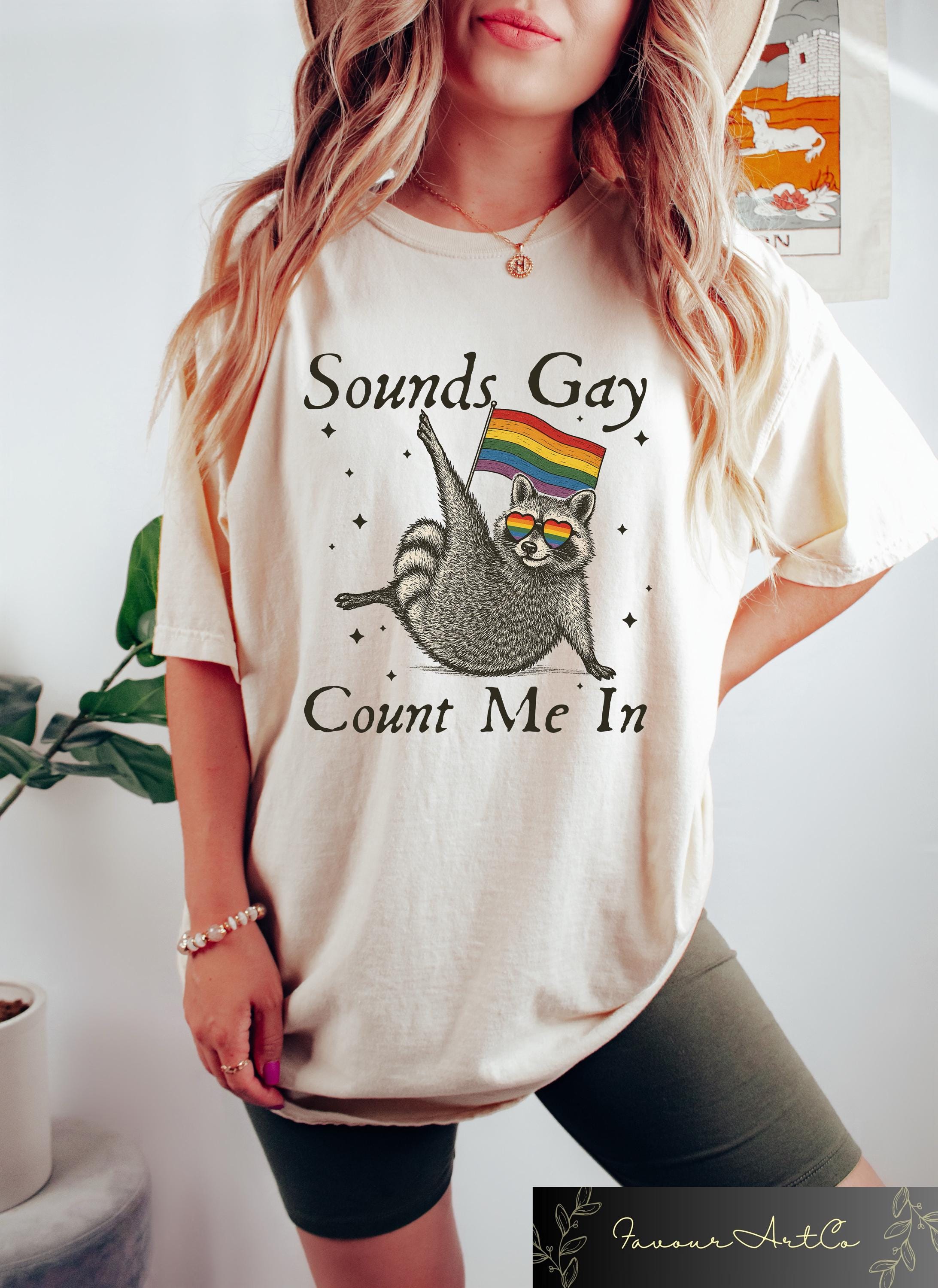 Sounds Gay Count Me In Raccoon T shirt Retro Comfort LGBTQ Shirt Gay Rights Sweatshirt LGBTQ Community Gift Pride Month Shirt Sweatshirt – Premium Graphic · Perfect For Daily Wear