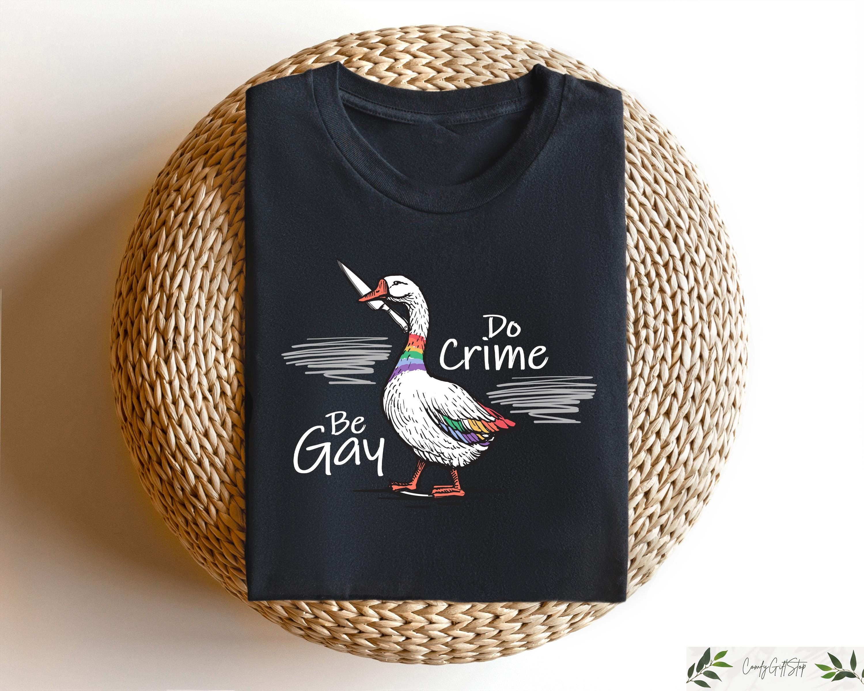 Be Gay Do Crime Goose Shirt Gay Pride T shirt Equality Sweatshirt LGBTQ Pride Month Gift Funny Pride Tee Funny Lesbian Crewneck Sweatshirt – Fan Favorite · Must-Have Style