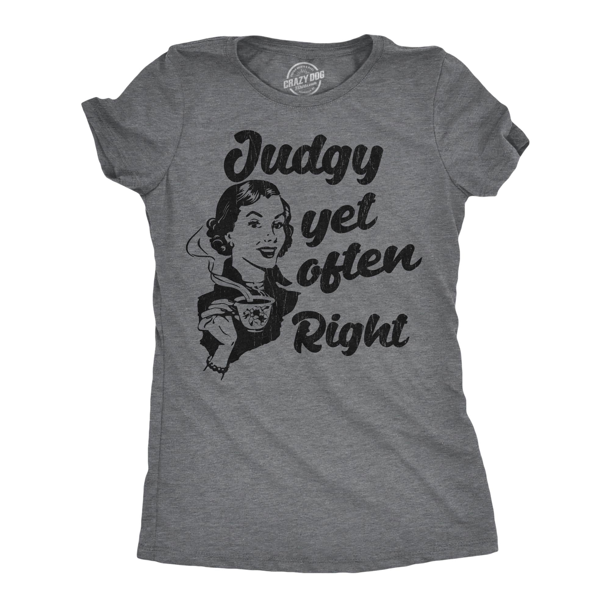 Funny Mom Shirt Gift For New Mom Mothers Day Gift Funny Shirt For Mom Mom Shirt Funny Judgy Yet Often Right Always Right Funny Tee Graphic Tee – Soft Feel · Trending Graphic Apparel
