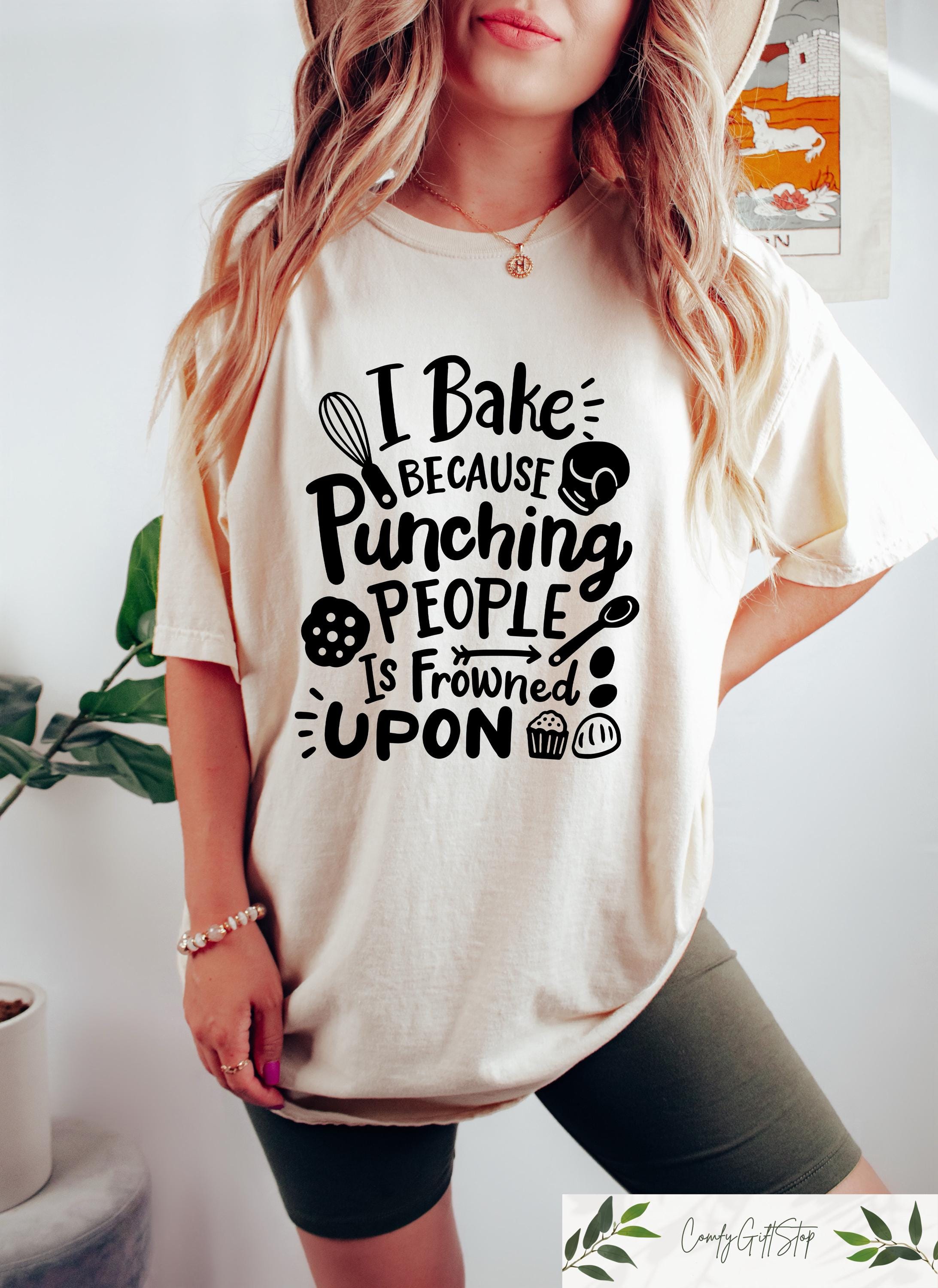 I Bake Because Punching People Is Frowned Upon T shirt Retro Bakers Shirt Sarcastic Bakery Crewneck Funny Mom Gift Baking Lover Tee Graphic Tee – Fan Favorite · High-Quality Print