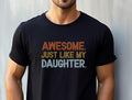 Awesome Like My Daughter Shirt Funny Dad Gift From Daughter Fathers Day Shirt Girl Dad Tshirt Dad Birthday Gift from Daughter Graphic Tee – Warm & Stylish · Trending Graphic Apparel