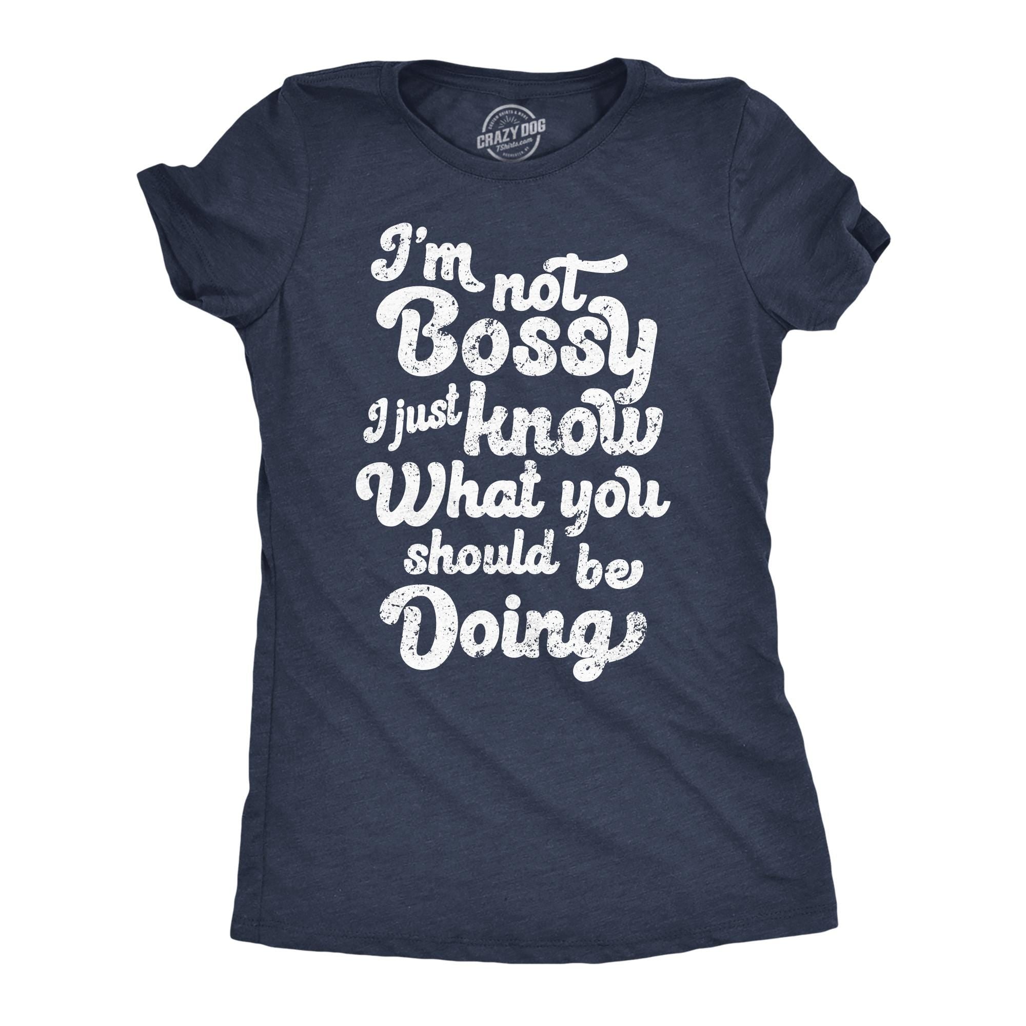 Bossy Shirt Wife Funny Mom Shirt Wife Gift Funny Funny Shirt For Wife Shirt for Wife Im Not Bossy I Just Know What You Should Be Doing Graphic Tee – Cozy Vibes · High-Quality Print