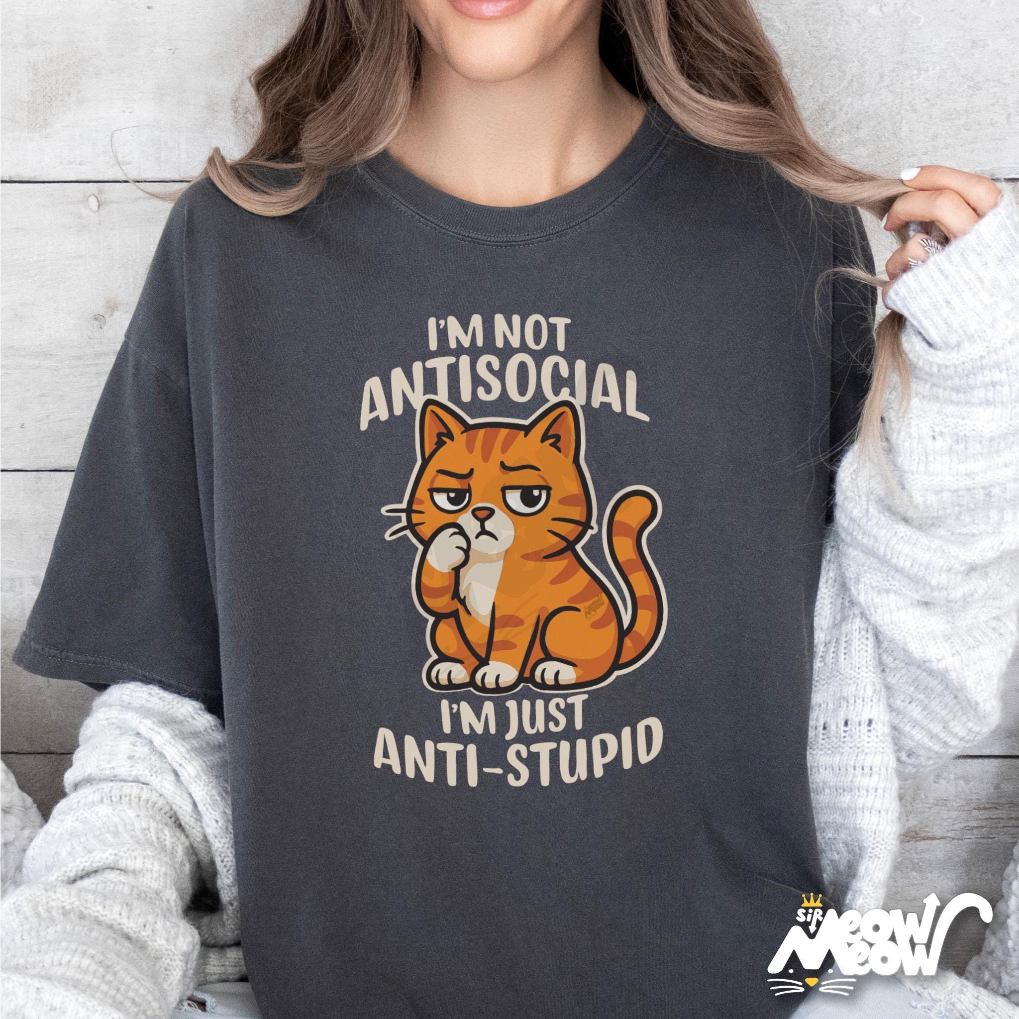 Anti Stupid Cat Shirt Funny Grumpy Cat Graphic Tee I39m Not Antisocial I39m Just Anti Stupid Shirt Sarcastic Pet Humor Gift Graphic Tee – Soft Feel · Top Pick For Any Outfit