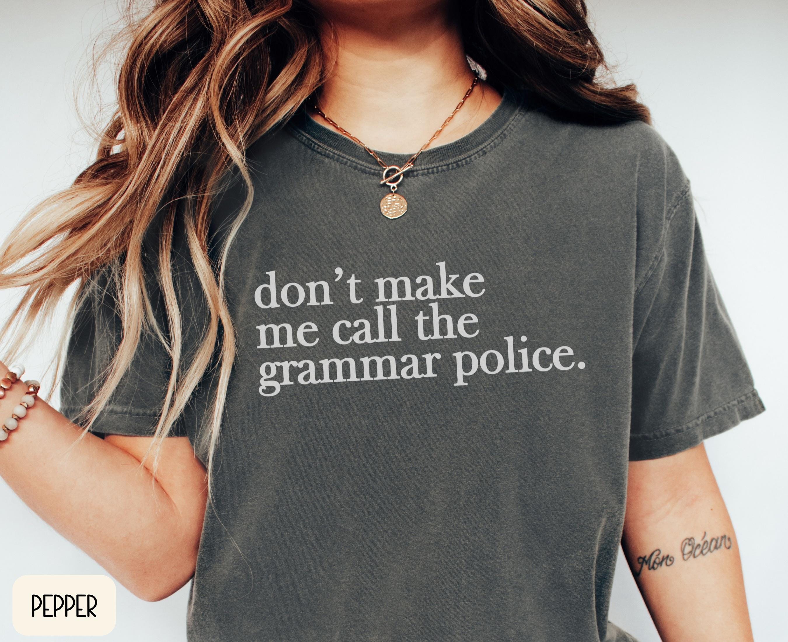 Funny English Teacher Shirt Tee Grammar Police Teacher Shirt Back to School Funny Gift for Teacher Humor Teacher T Shirt Graphic Tee – Bold Style · Trending Graphic Apparel